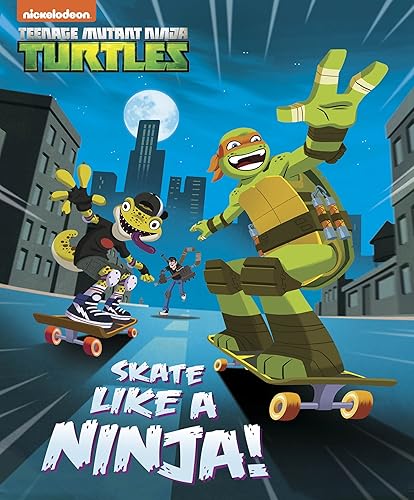 Skate Like a Ninja! (Teenage Mutant Ninja Turtles)