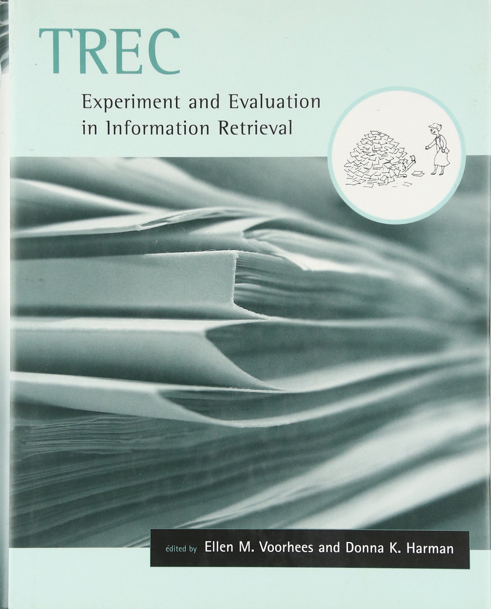 Trec: Experiment and Evaluation in Information Retrieval (Digital Libraries and Electronic Publishing) cover