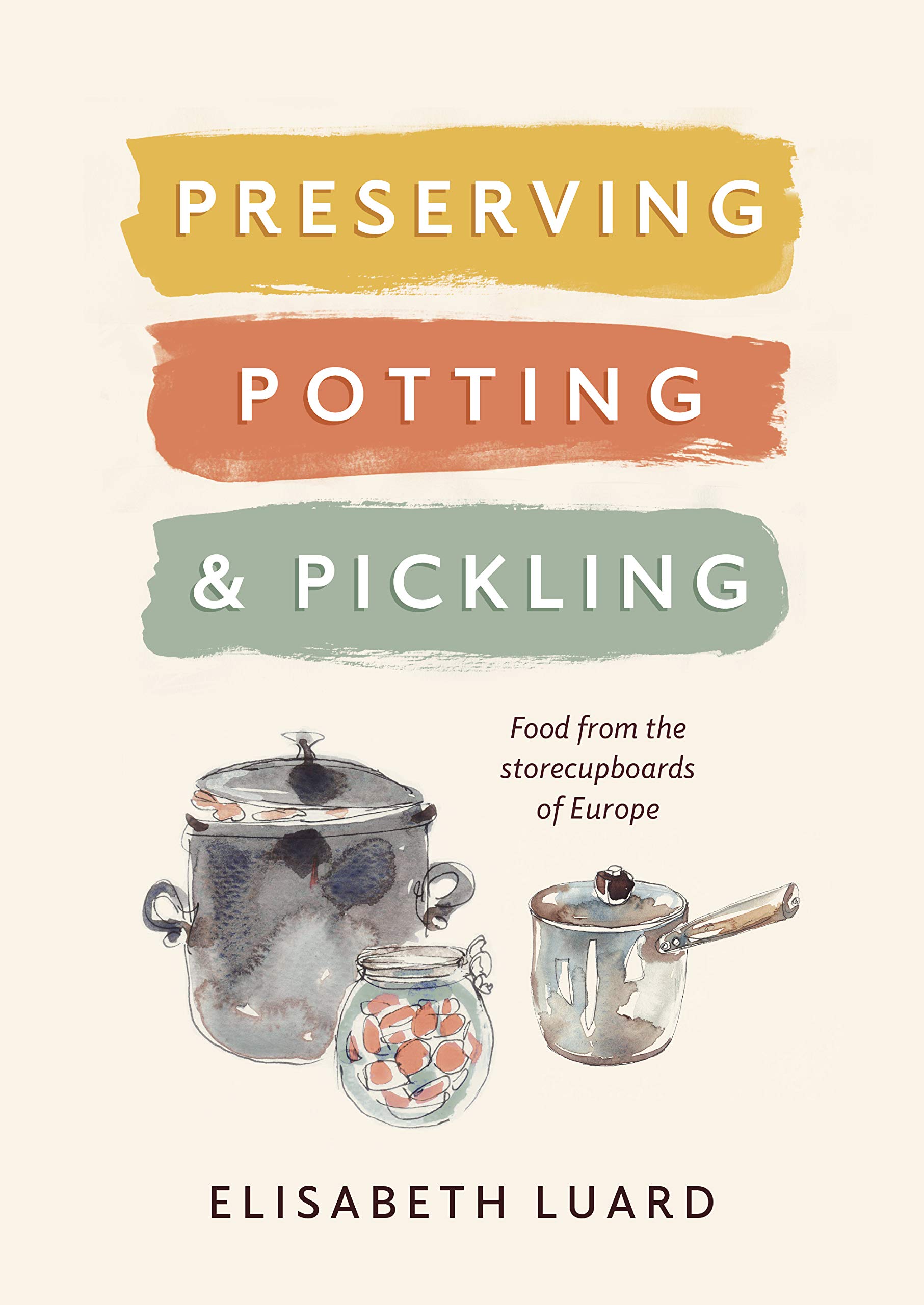 Preserving, Potting and Pickling: Food from the Store Cupboards