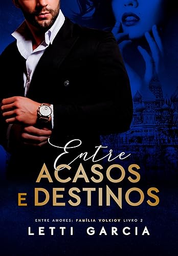 Entre Acasos e Destinos (Entre Amores: Família Volkiov Livro 2)