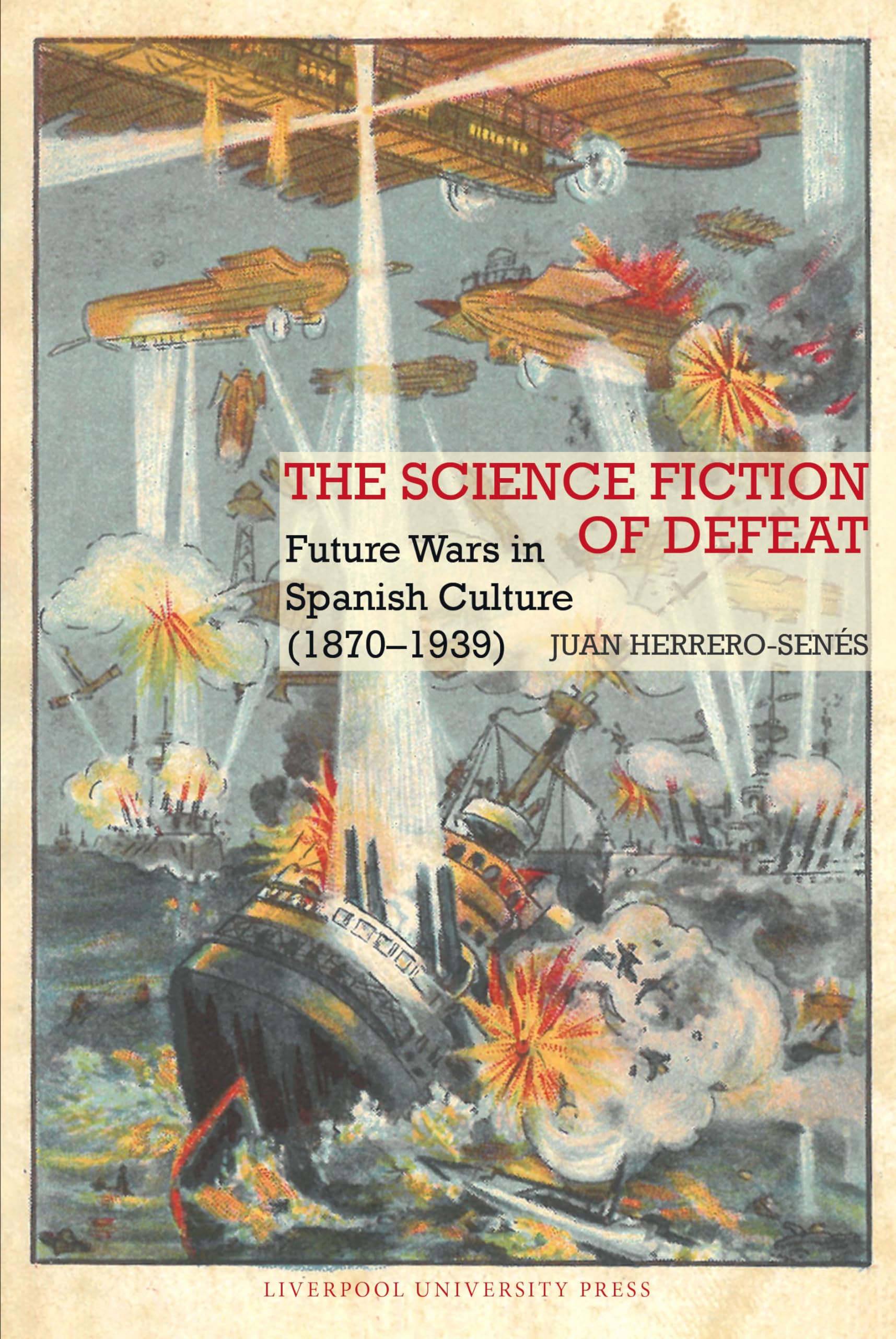 The Science Fiction of Defeat: Future Wars in Spanish Culture (1870-1939): 89