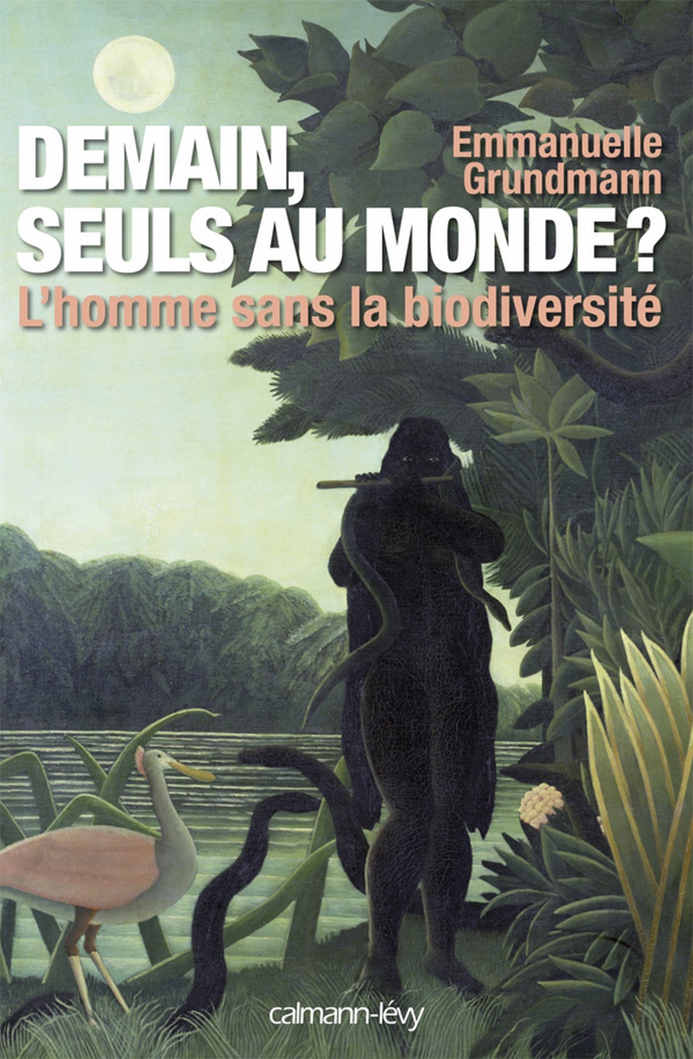 Demain, seuls au monde ?: L'Homme sans la biodiversité (Sciences Humaines et Essais) (French Edition)