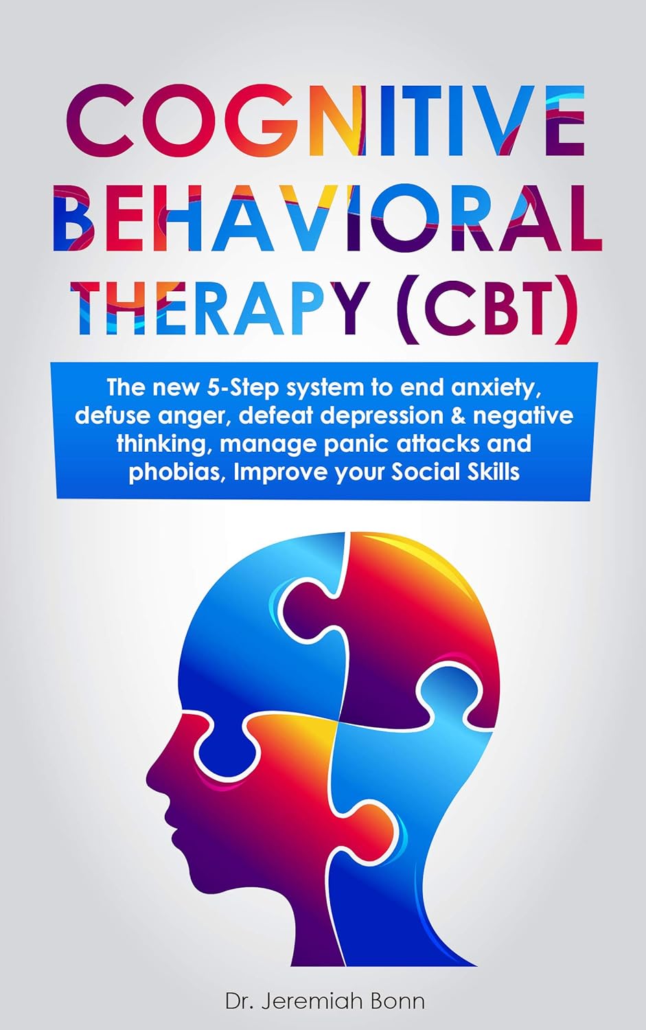 Cognitive Behavioral Therapy (CBT): The new 5-step system to end ...