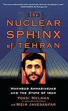 The Nuclear Sphinx of Tehran: Mahmoud Ahmadinejad and the State of Iran