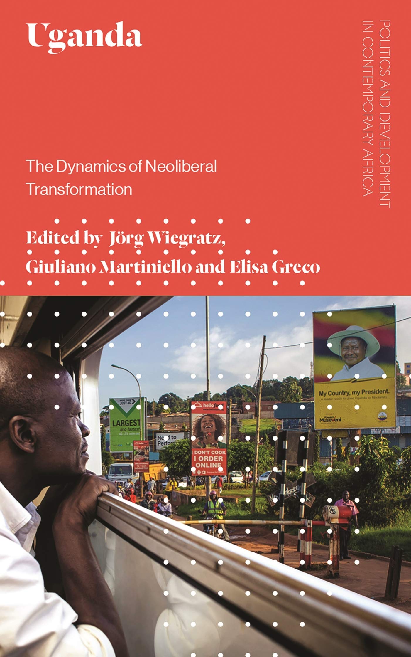 Buy Uganda: The Dynamics of Neoliberal Transformation (Politics and Development in Contemporary Africa) — BookShops.in