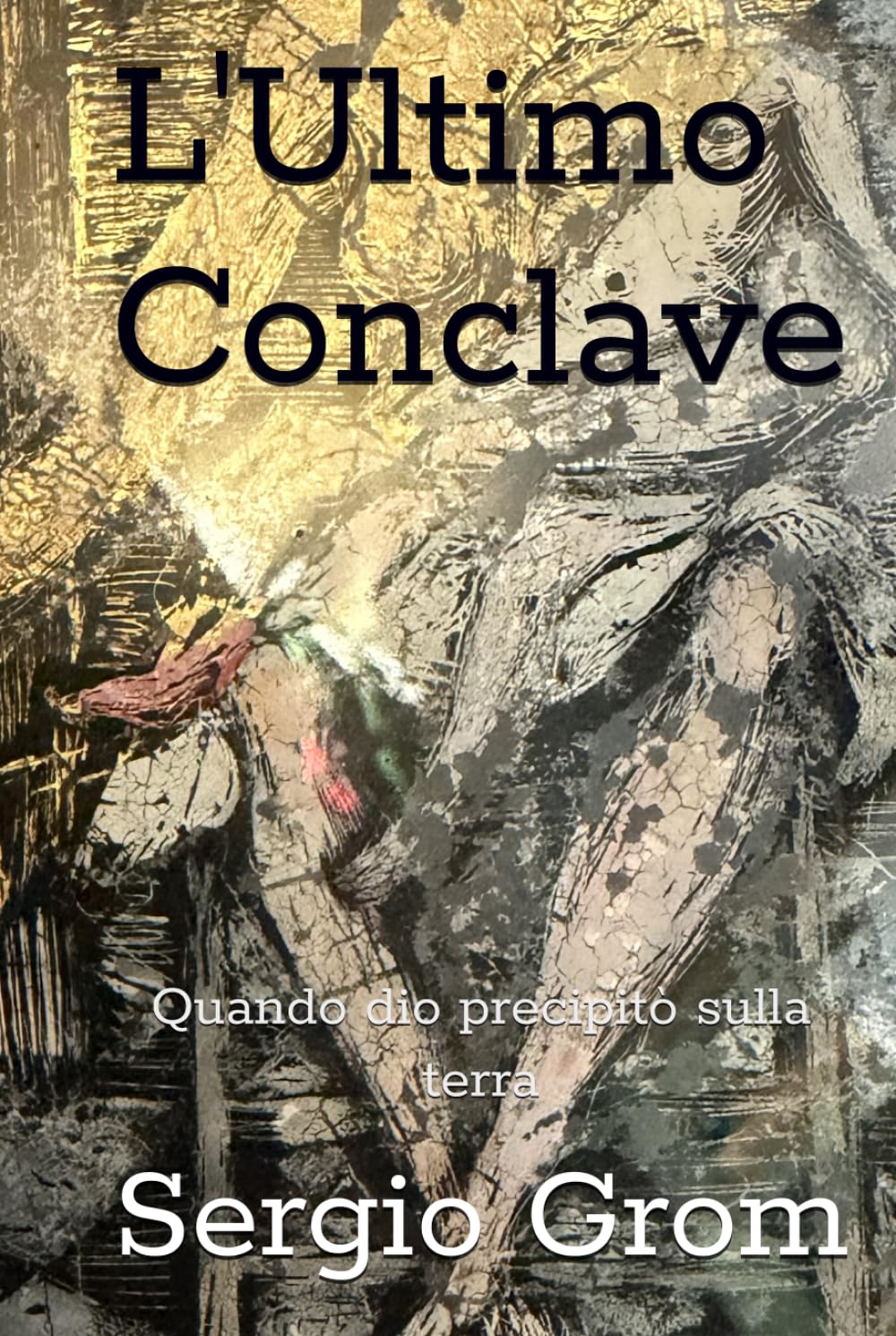 L'Ultimo Conclave: Quando dio precipitò sulla terra
