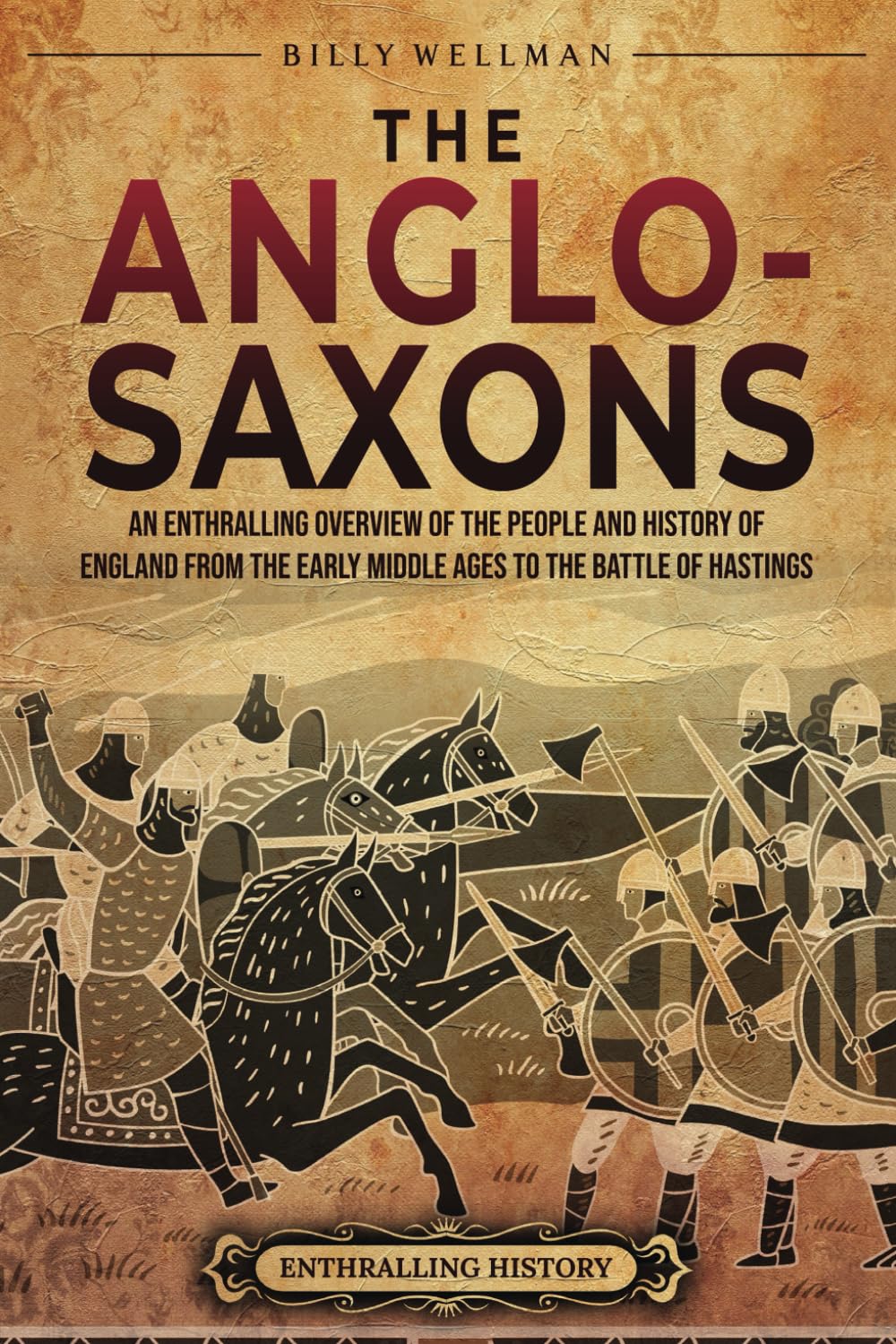 The Anglo-Saxons: An Enthralling Overview of the People and History of England from the Early Middle Ages to the Battle of Hastings
