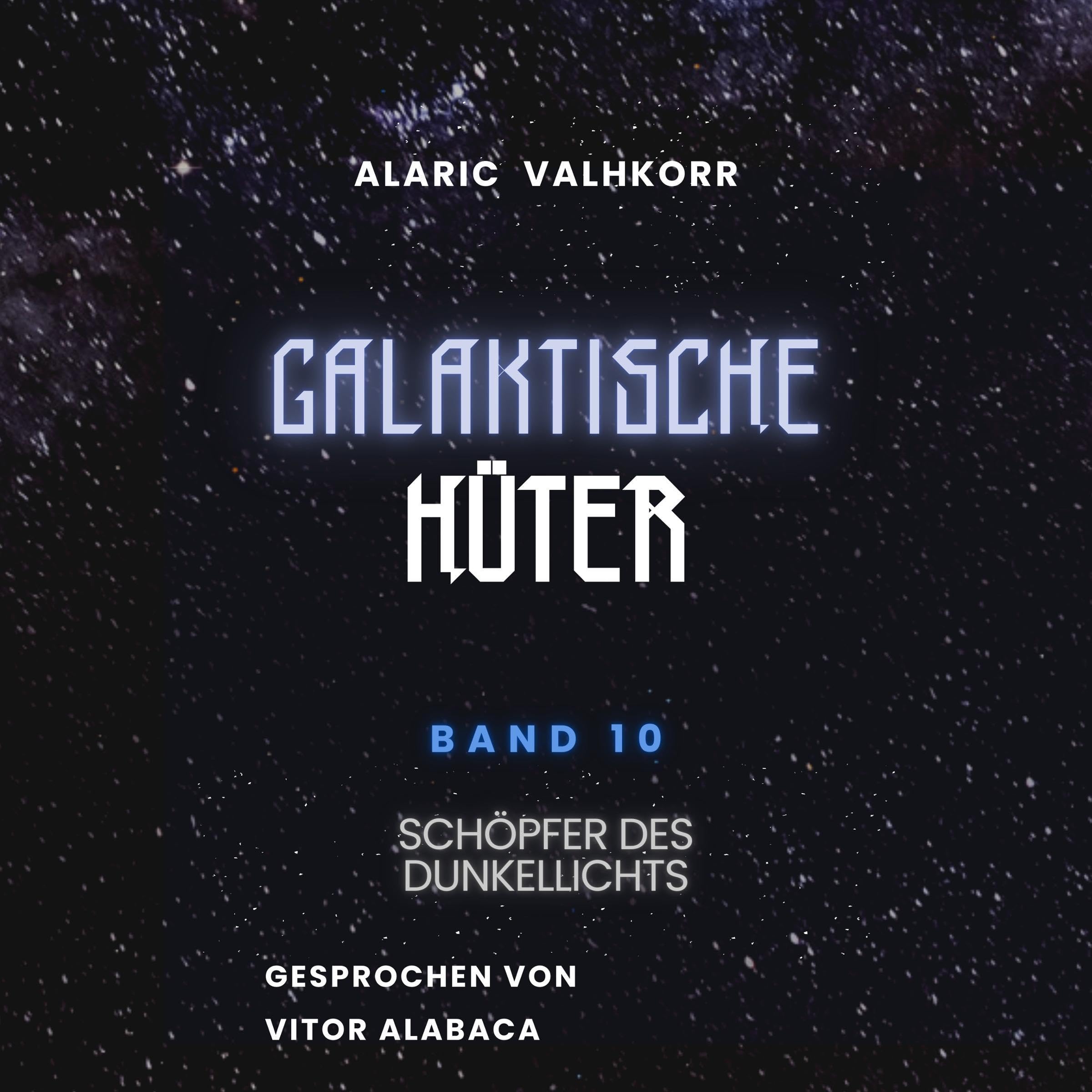 Cover art for Galaktische Hüter [Galactic Guardian]: Schöpfer des Dunkellichts [Darkliche Creator]