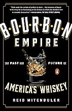 Bourbon Empire: The Past and Future of America's Whiskey