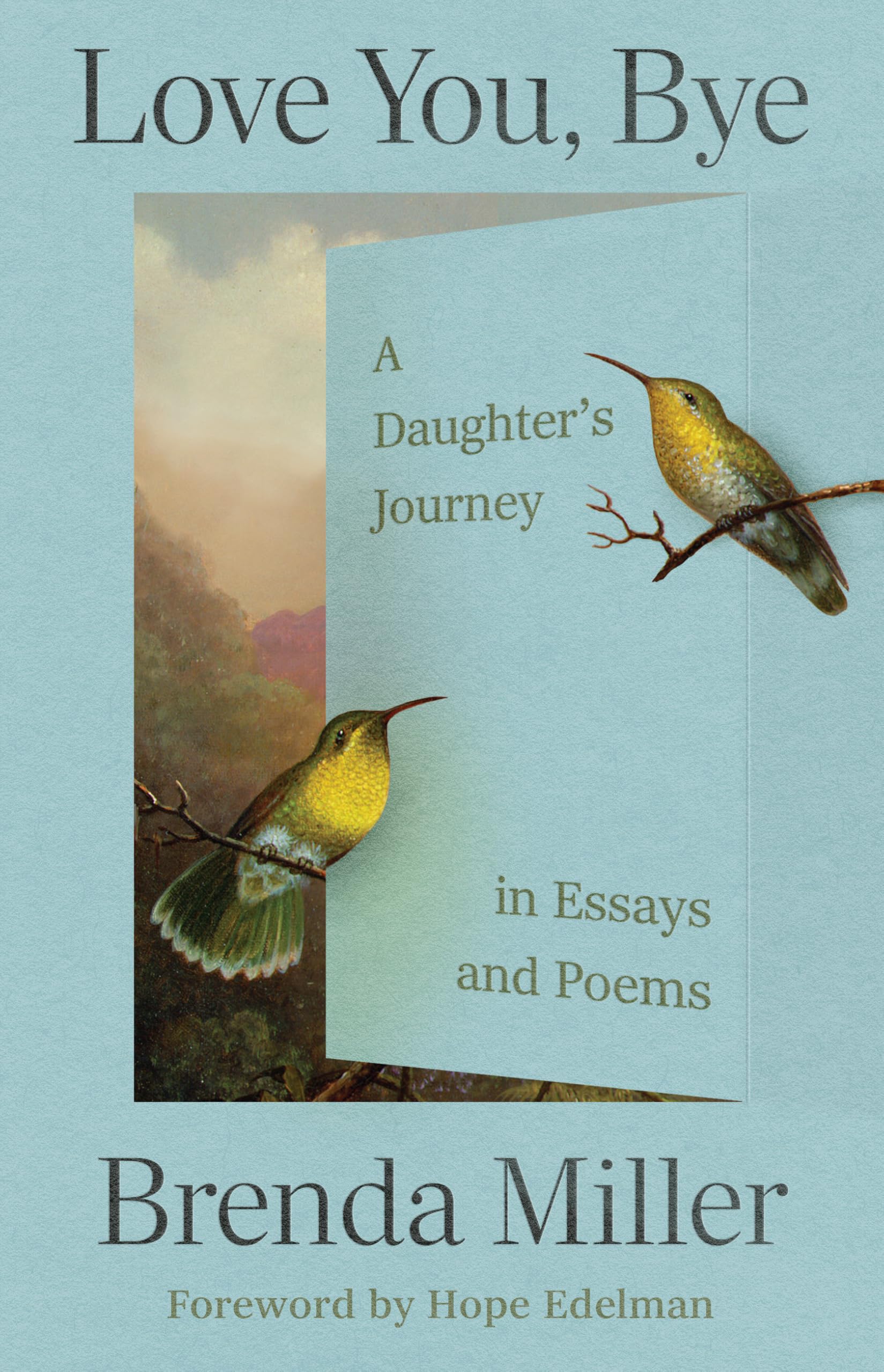 Love You, Bye: A Daughter's Journey in Essays and Poems