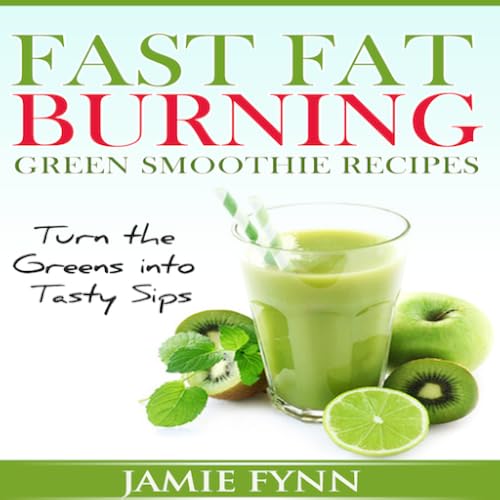 Fast Fat Burning Green Smoothie Recipes Turn the Greens into Tasty Sips