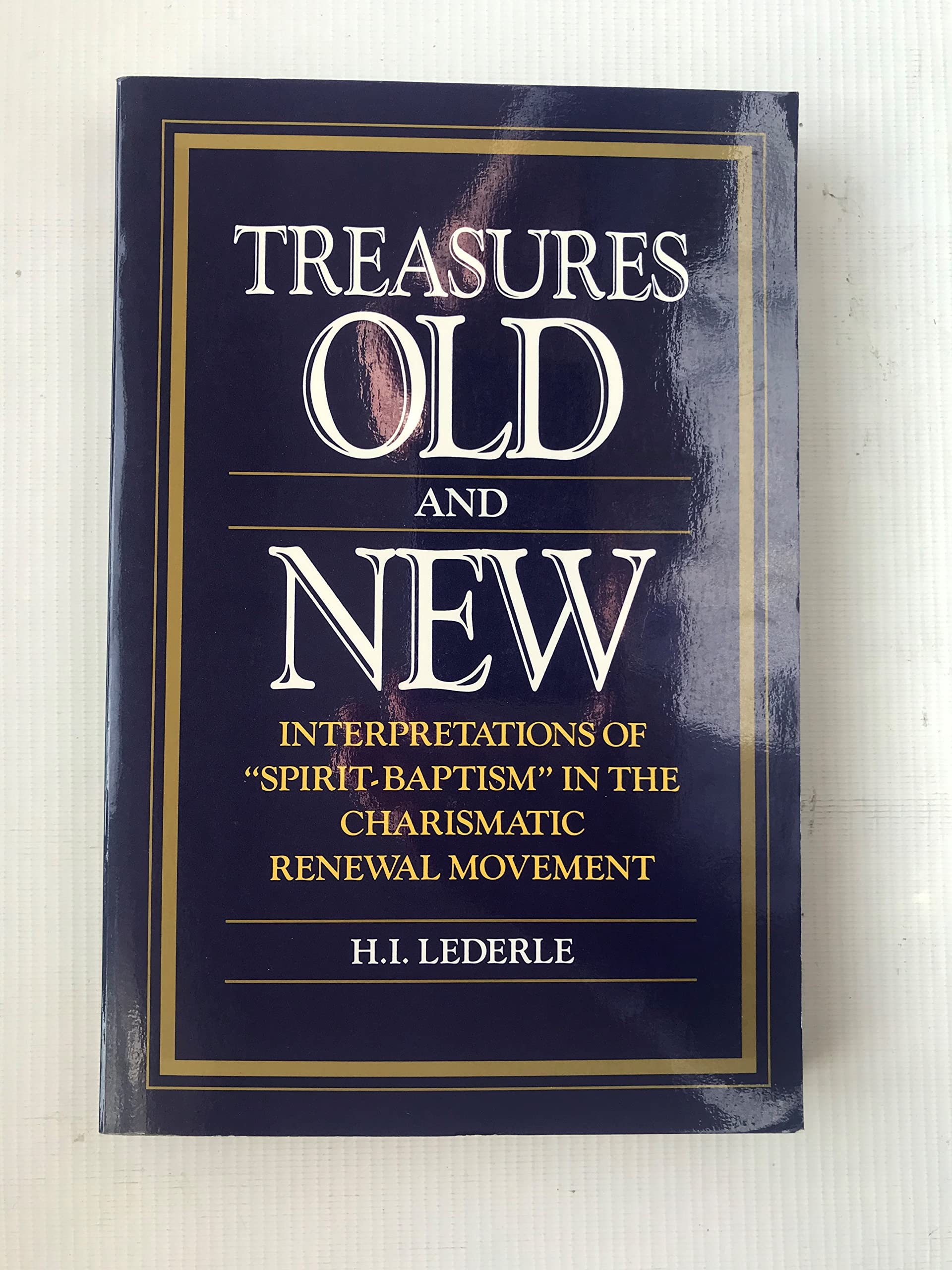 Buy Treasures Old and New: Interpretations of "Spirit-Baptism" in the Charismatic Renewal Movement — BookShops.in