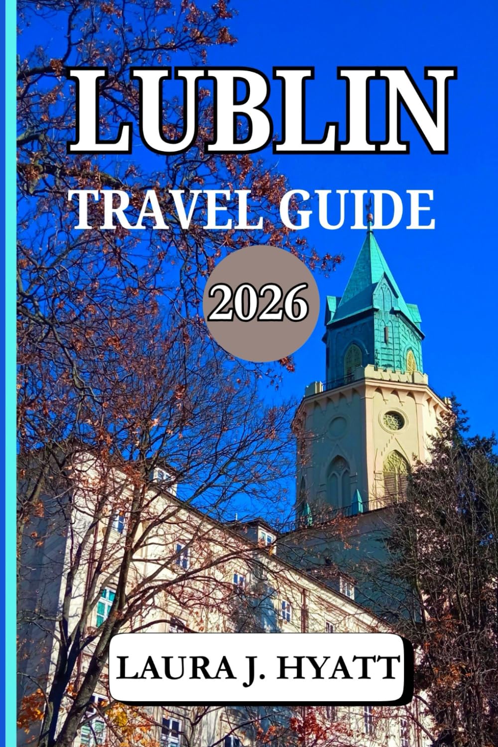 LUBLIN TRAVEL GUIDE 2026: Discover Authentic Polish Cuisine, Top Attractions, Hidden Gems, Illuminated Squares and Festive Polish Traditions.