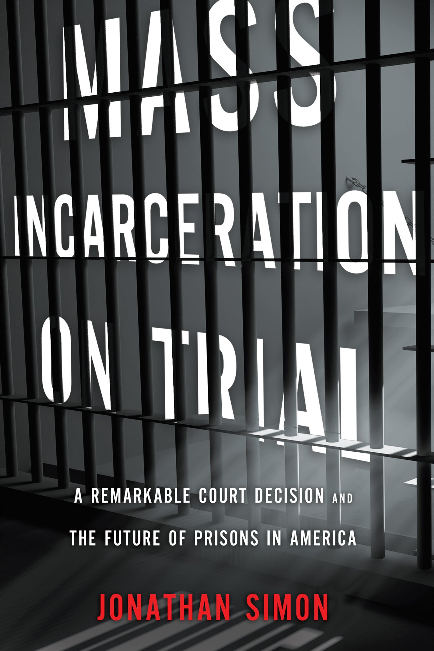 Mass Incarceration on Trial: A Remarkable Court Decision and the Future of Prisons in America