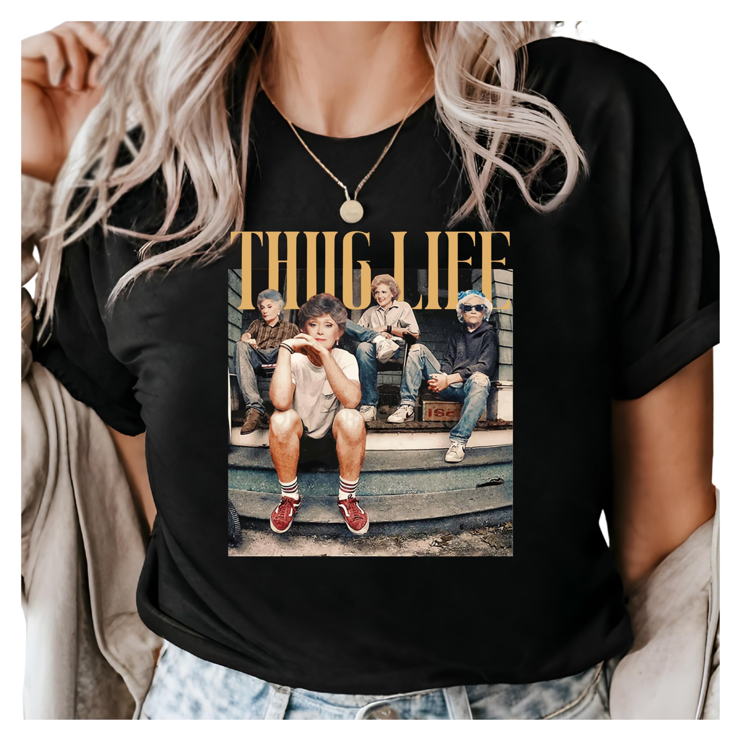 EPIC LIFE DesignedFunny Golden Girls Shirt, THUG LIFE - Dorothy, Rose, Sophia, Blanche, Funny GG tshirt, Gift for TV Fan, Tee Sizes Small to XL, Plus Size 2XL to 4XL (Medium)