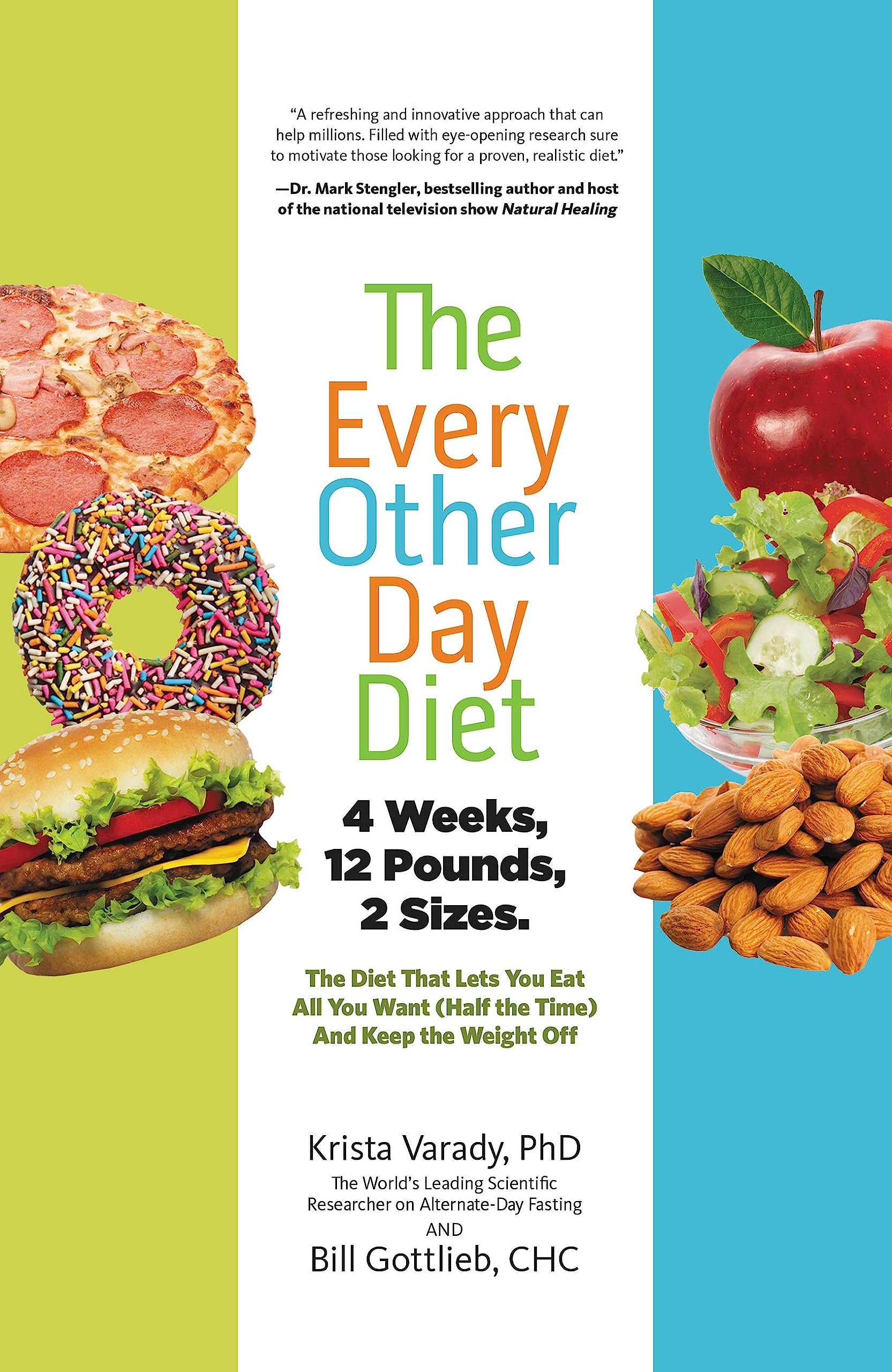The Every-Other-Day Diet: The Diet That Lets You Eat All You Want (Half the Time) and Keep the Weight Off