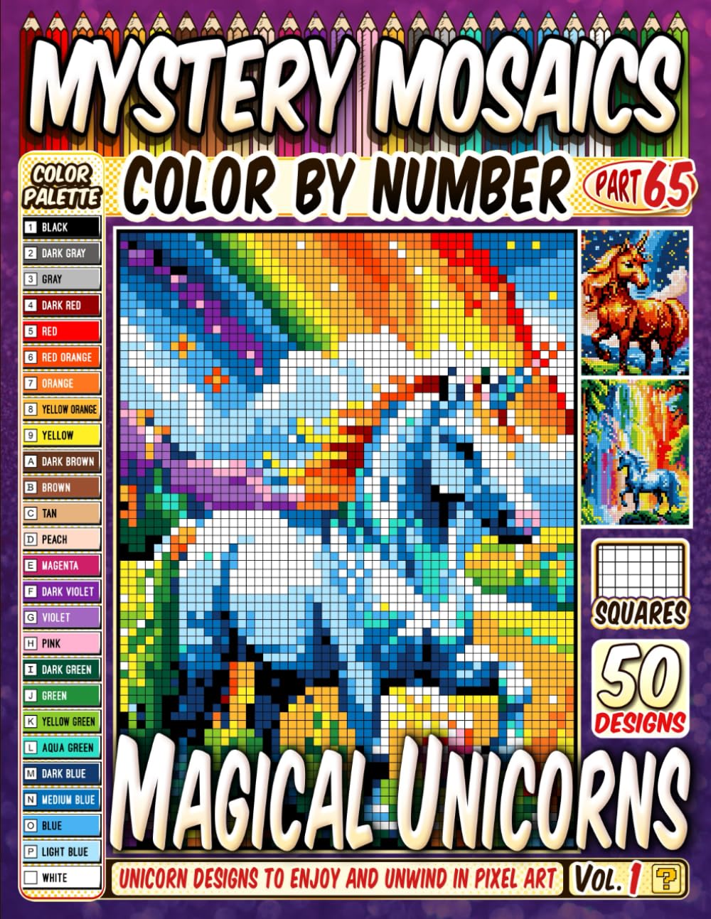 Magical Unicorns Mystery Mosaic Color by Number: 50 Enchanting and Relaxing Pixel Art Designs of Unicorns to Enjoy and Unwind