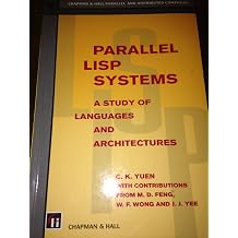 Parallel Lisp Systems A Study of Languages and Architectures Parallel and Distributed Processing Series ; 1