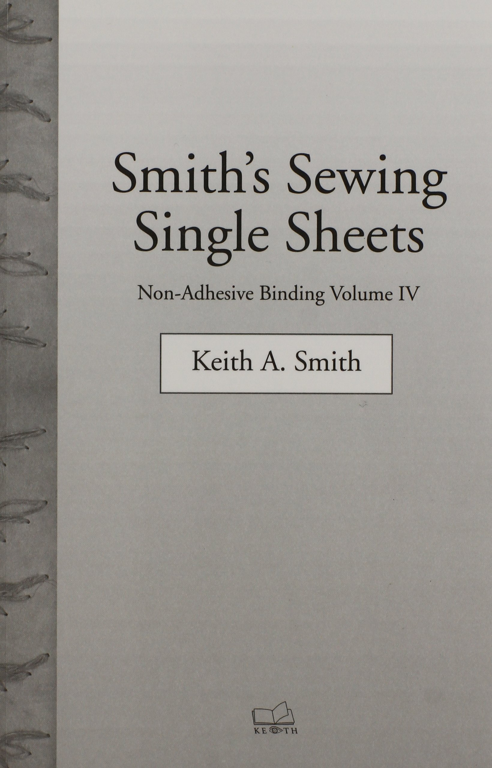 Non-Adhesive Binding, Vol. 4: Smith's Sewing Single Sheets Paperback – January 1, 2001