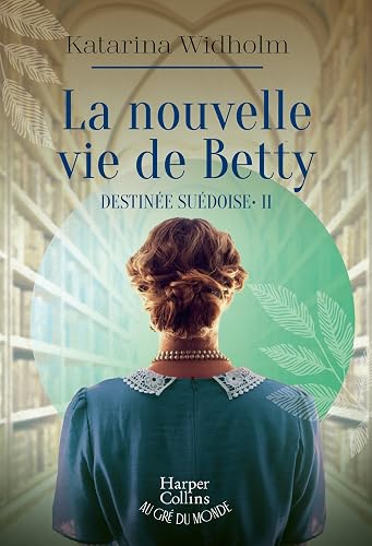 La nouvelle vie de Betty: Destinée suédoise - Tome 2