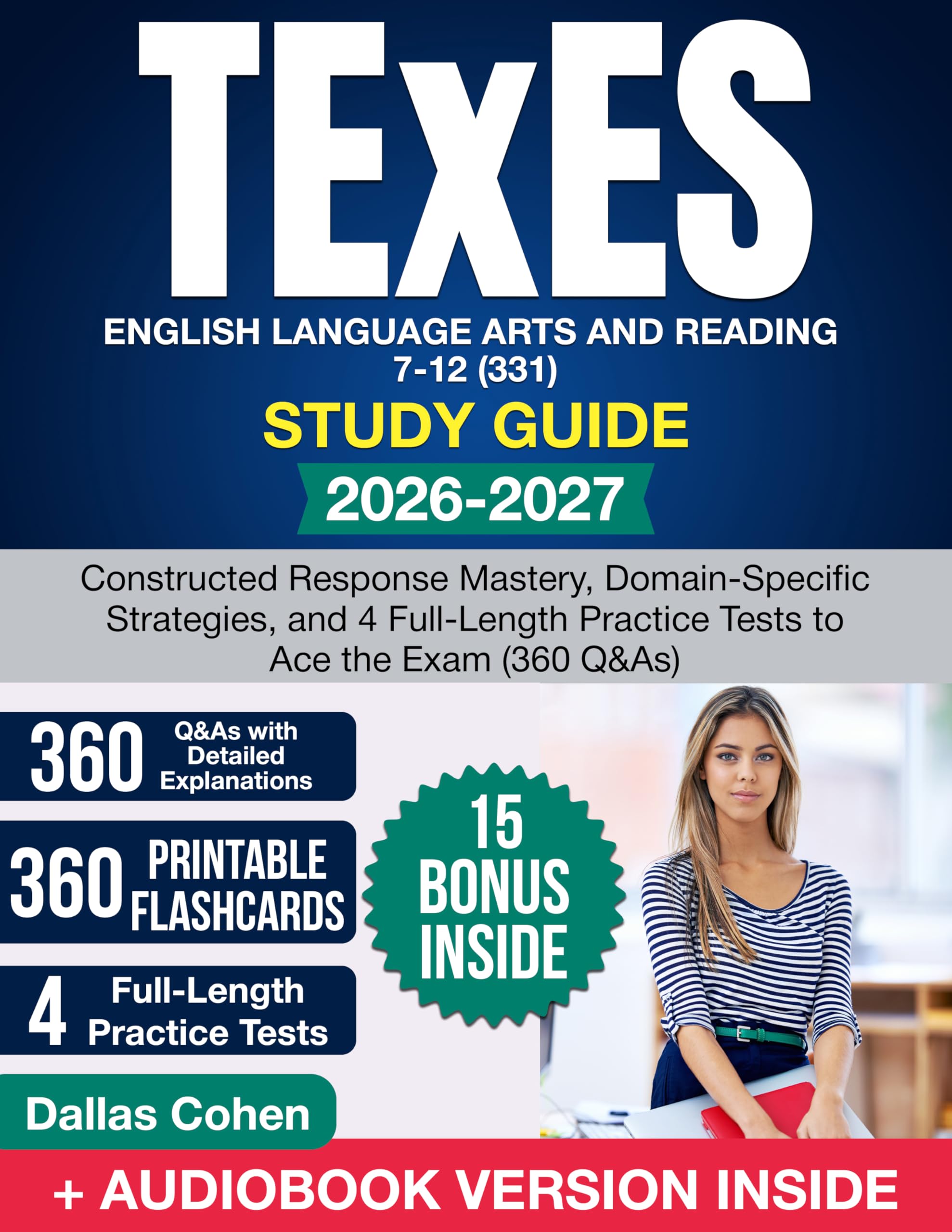 TExES English Language Arts and Reading 7-12 (331) Study Guide: Constructed Response Mastery, Domain-Specific Strategies, and 4 Full-Length Practice Tests to Ace the Exam (360 Q&As)