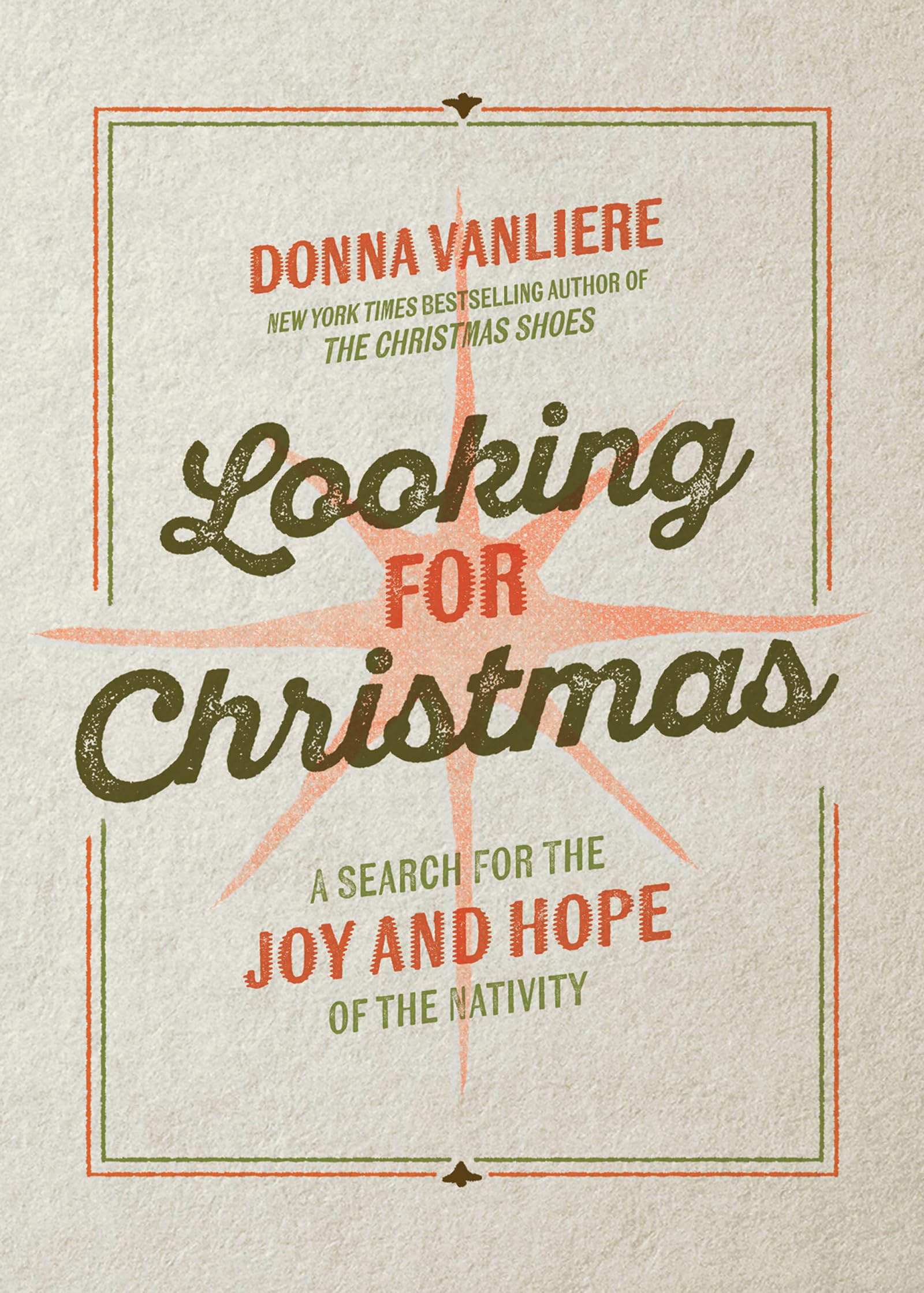 Looking for Christmas: A Search for the Joy and. VanLiere**