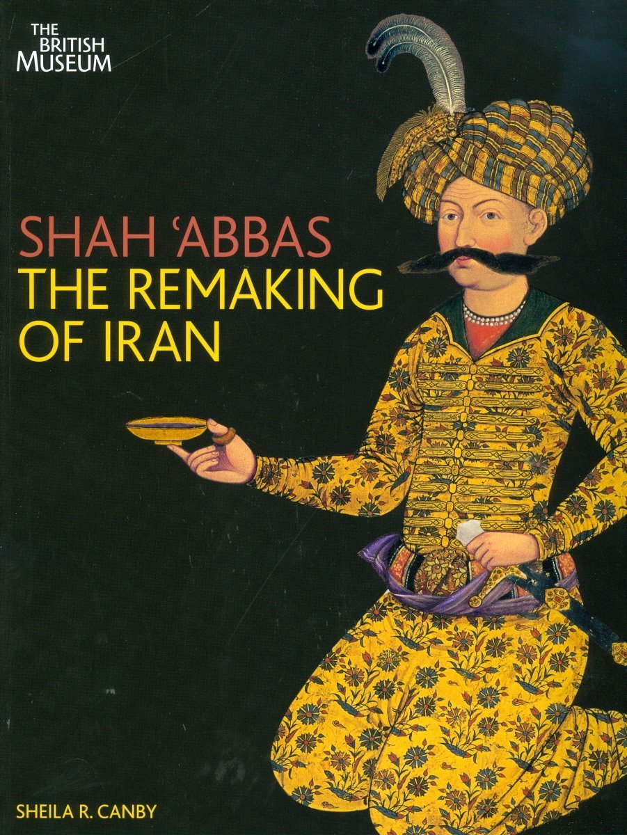 Buy Shah 'Abbas:The Remaking of Iran: The Remaking of Iran — BookShops.in