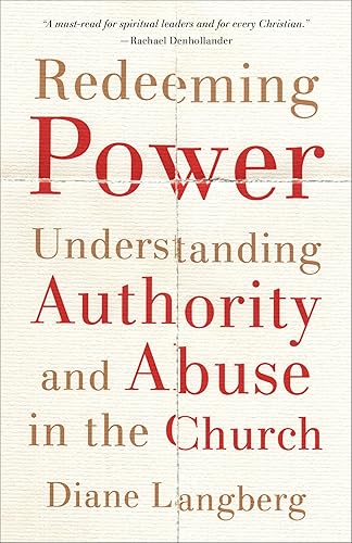 Redeeming Power: Understanding Authority and Abuse in the Church