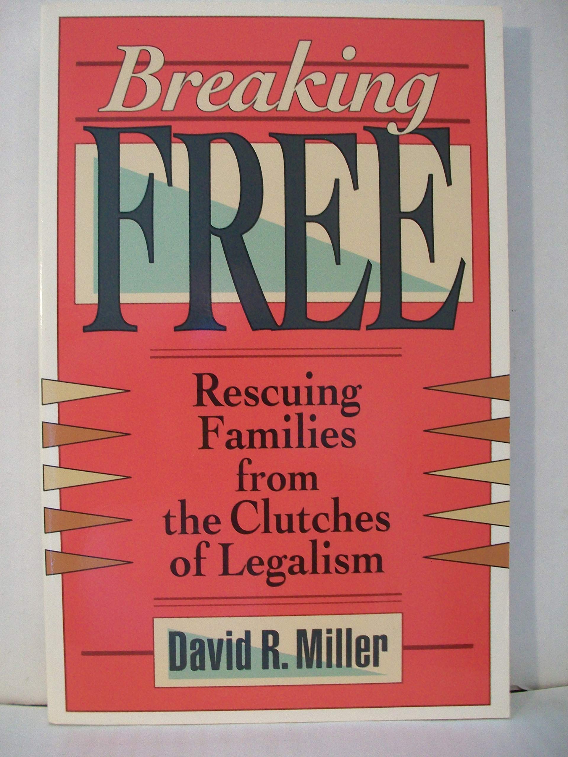 Buy Breaking Free!: Rescuing Families from the Clutches of Legalism — BookShops.in