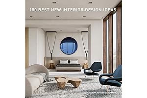 150 Best New Interior Design Ideas: Stunning Concepts and Simple Techniques for Transforming Your Home