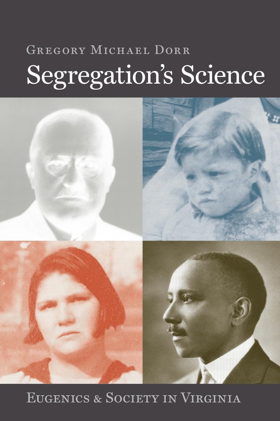 Segregation's Science: Eugenics and Society in Virginia (Carter G. Woodson Institute Series)