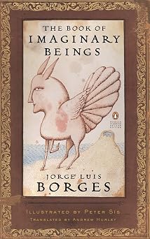 The Book of Imaginary Beings Penguin Classics Deluxe Edition