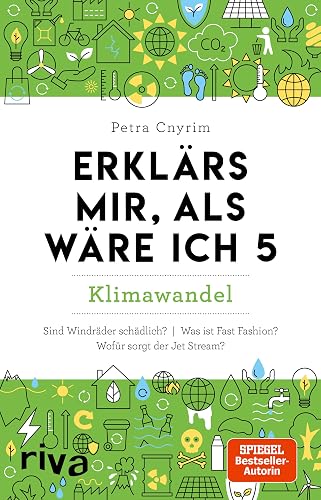 Erklärs mir, als wäre ich 5: Klimawandel: Klimawandel. Das Buch rund um Umwelt, Natur, Nachhaltigkeit und unsere Zukunft