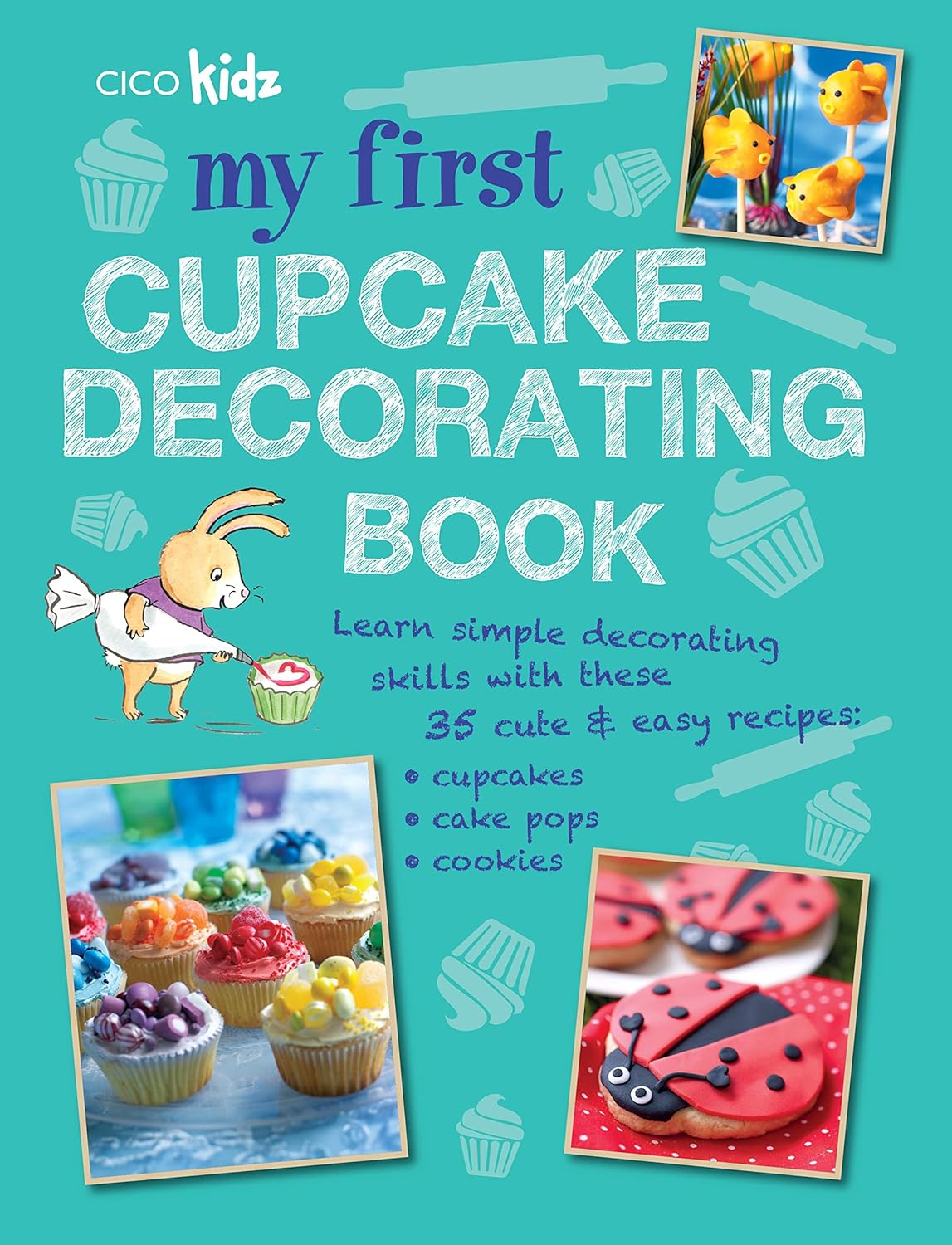 My First Cupcake Decorating Book 35 recipes for decorating