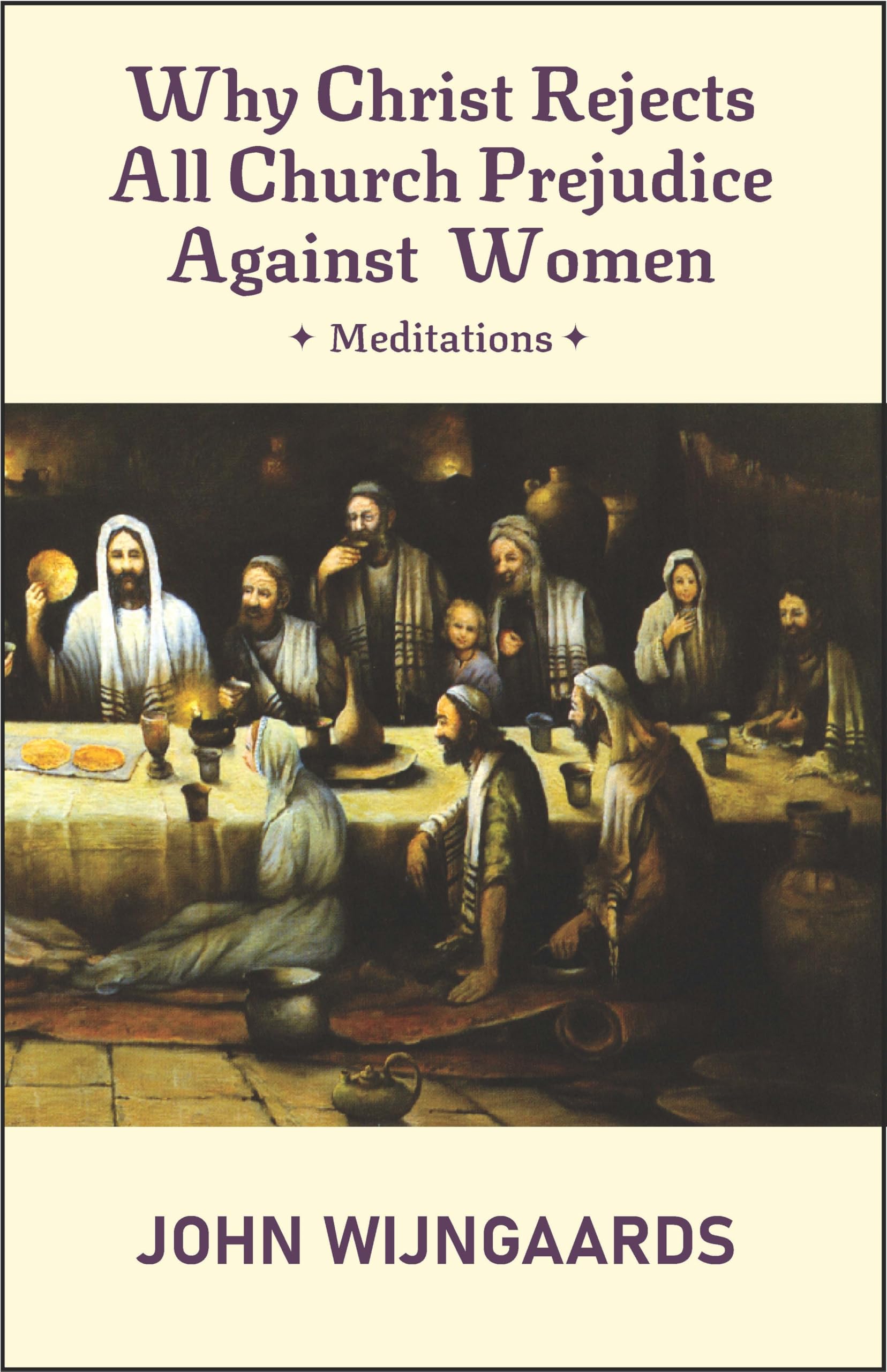 Why Christ Rejects All Church Prejudice Against Women - 9798989658046