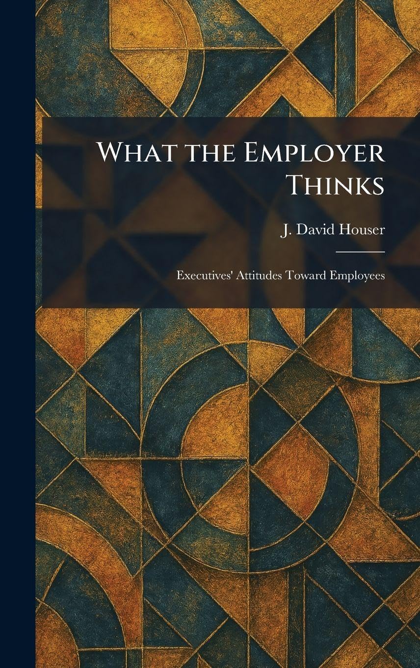 What the Employer Thinks: Executives' Attitudes Toward Employees