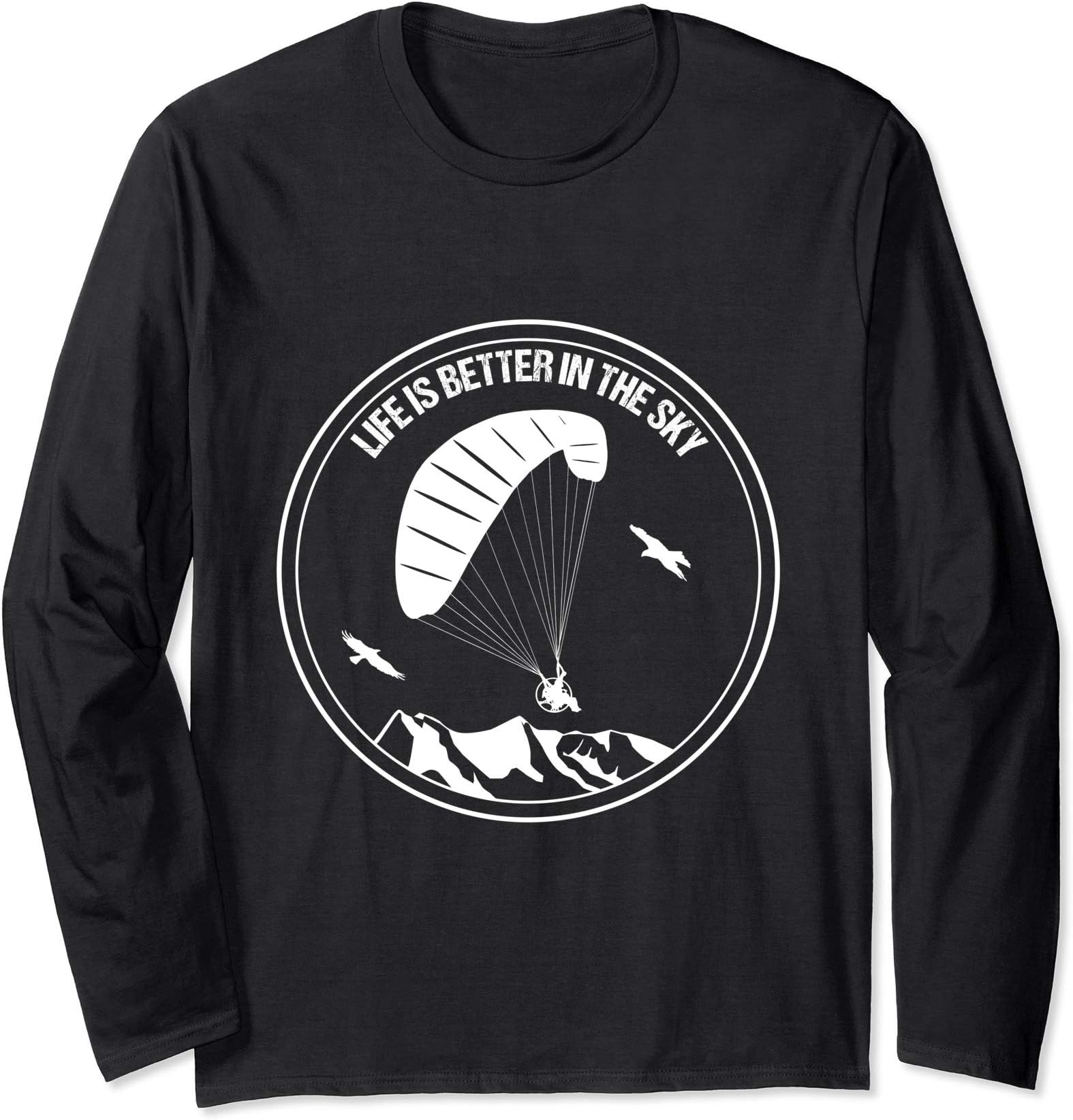 Paramotor Pilot ApparelParamotor Life Is Better In The Sky Pilot Paraglider Soaring Long Sleeve T-Shirt