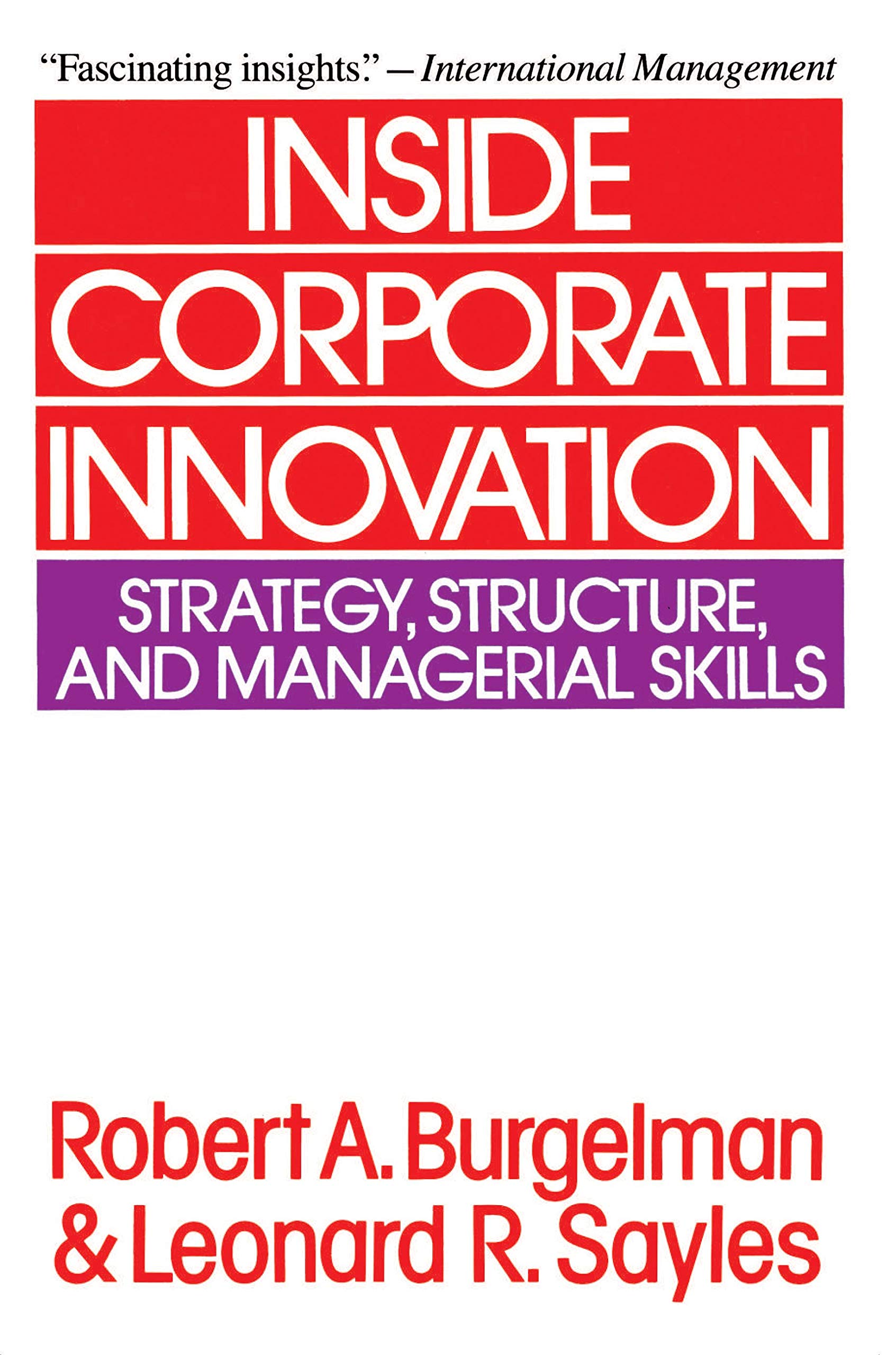 Inside Corporate Innovation: Strategy, Structure, and Managerial Skills