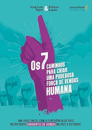 Os 7 Caminhos Para Criar uma Poderosa Força de Vendas Humana: um Livro único, com a Experiência de Dois Respeitados Dirigentes de Vendas no País e no Exterior
