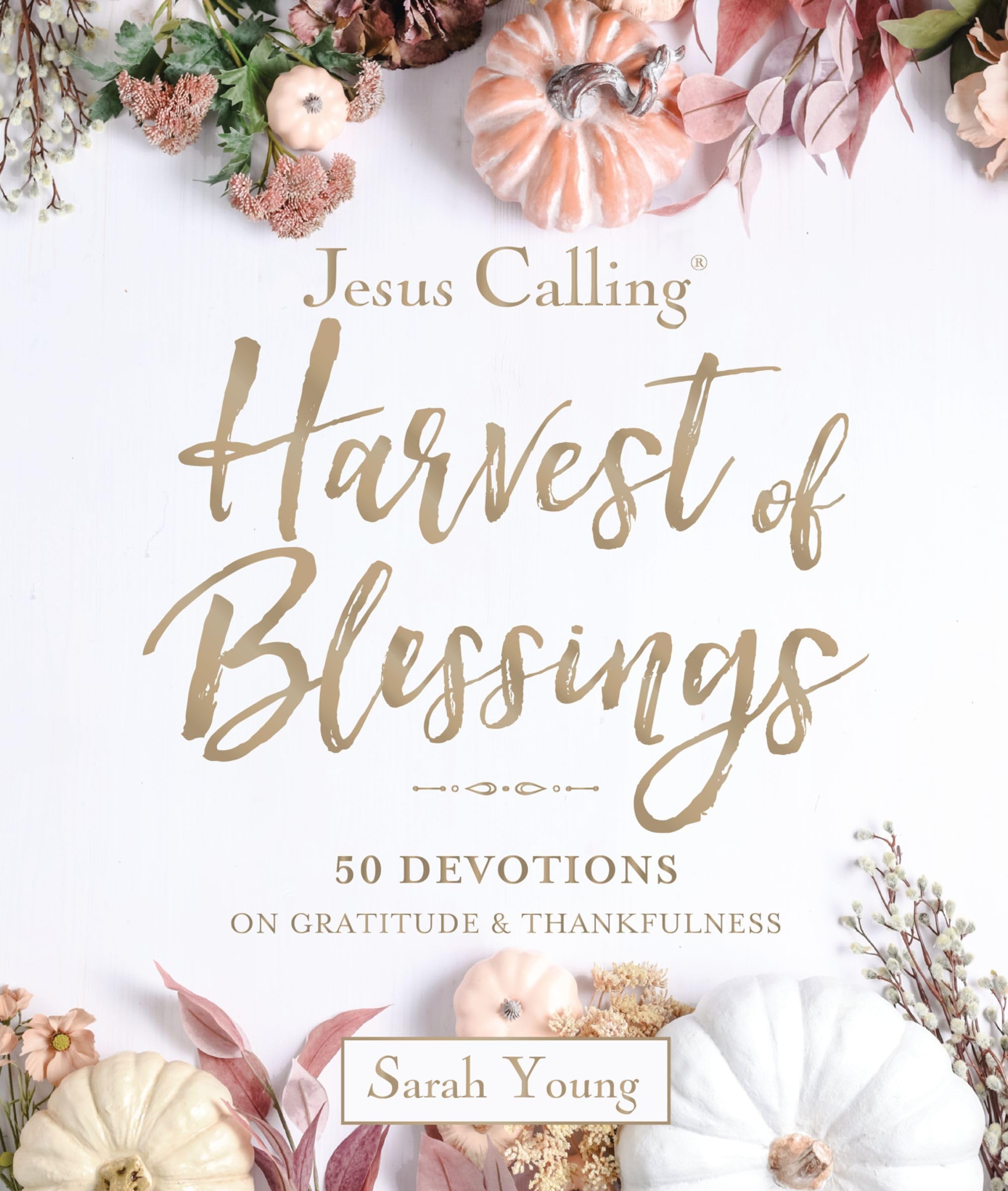 Jesus Calling: Harvest of Blessings: Padded Hardcover, with Full Scriptures: 50 Devotions on Gratitude and Thankfulness