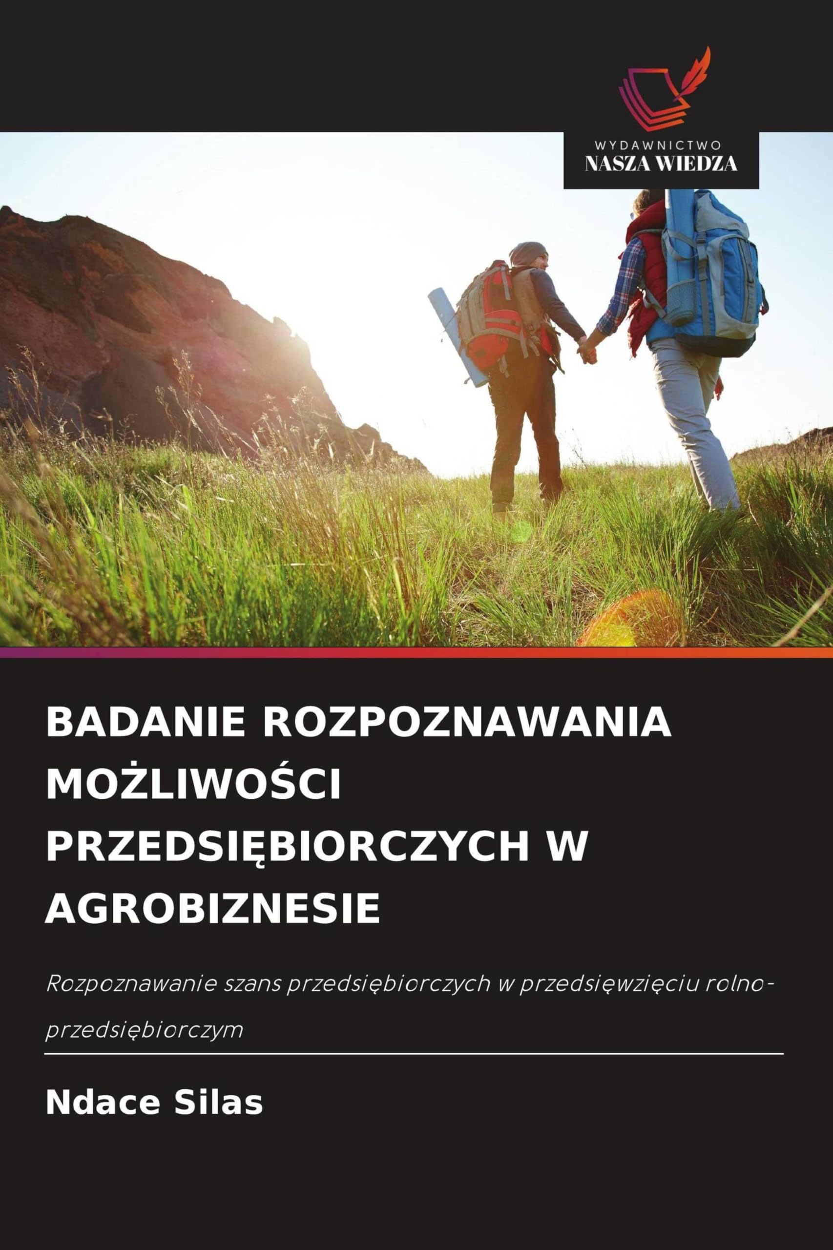 Badanie Rozpoznawania MoŻliwoŚci PrzedsiĘbiorczych W Agrobiznesie: Rozpoznawanie szans przedsi¿biorczych w przedsi¿wzi¿ciu rolno-przedsi¿biorczym