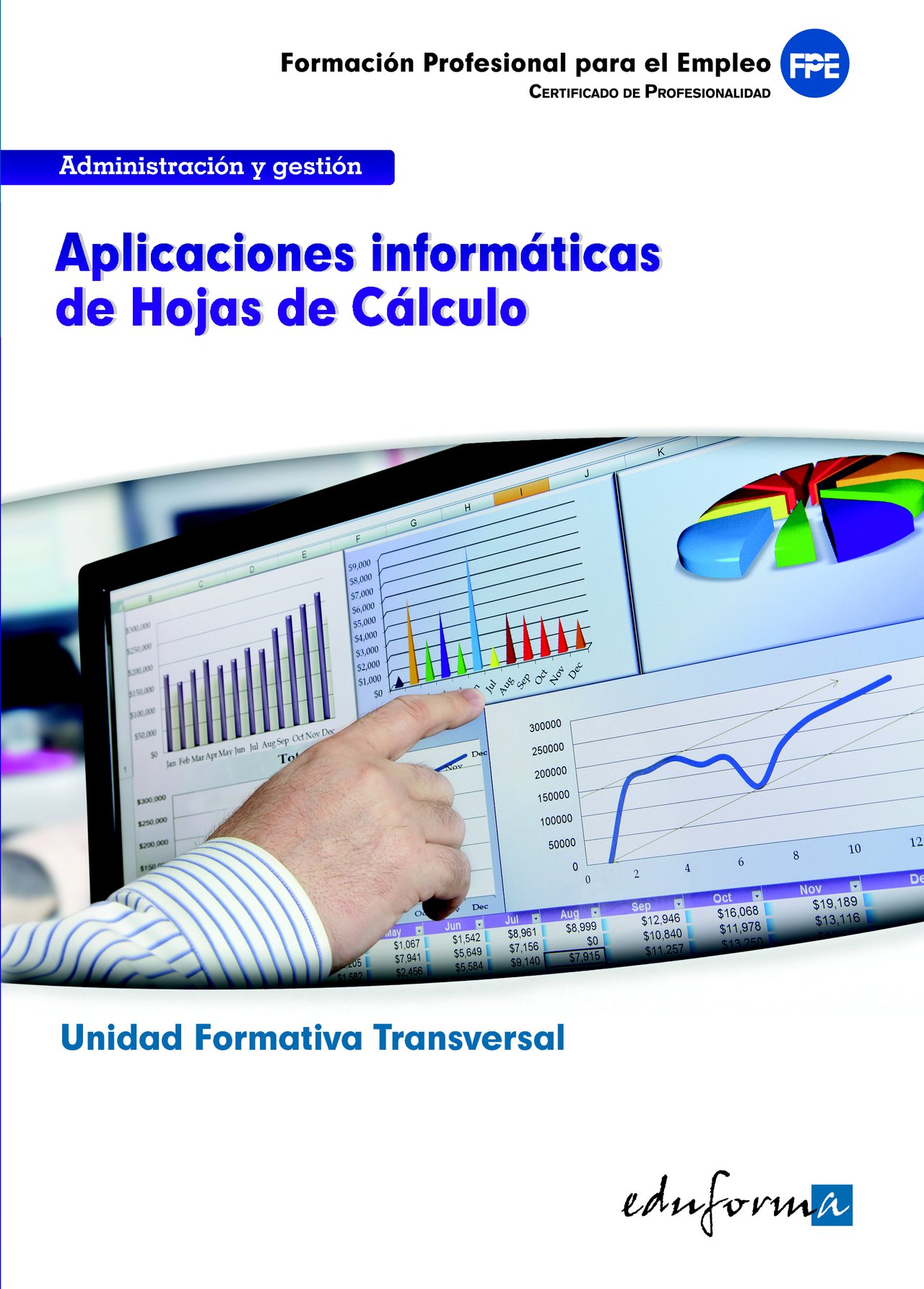Aplicaciones informáticas de hojas de cálculo: unidad formativa transversal : familia profesional administración y gestión : formación para el empleo