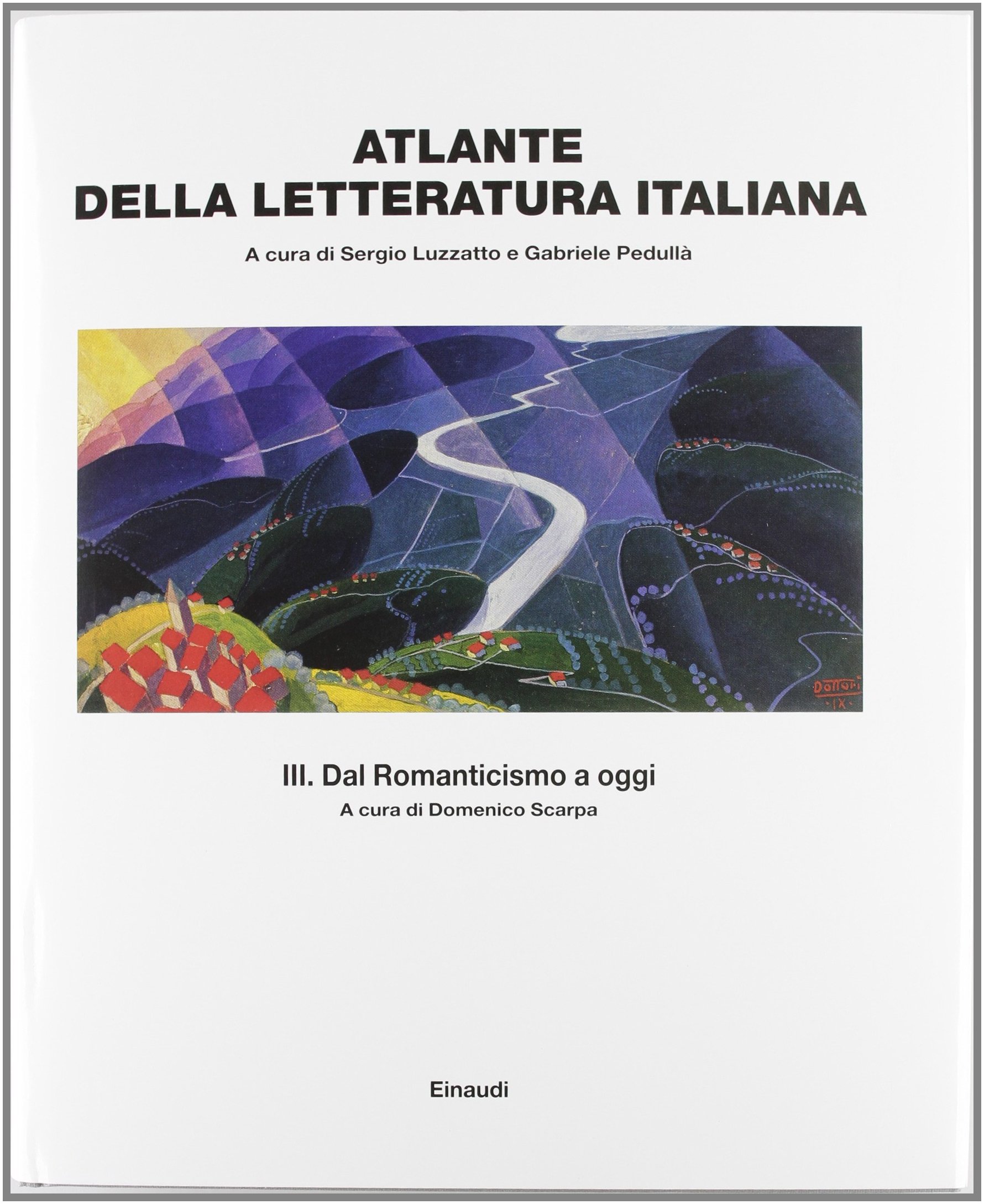 Atlante della letteratura italiana. Dal Romanticismo a oggi (Vol. 3)