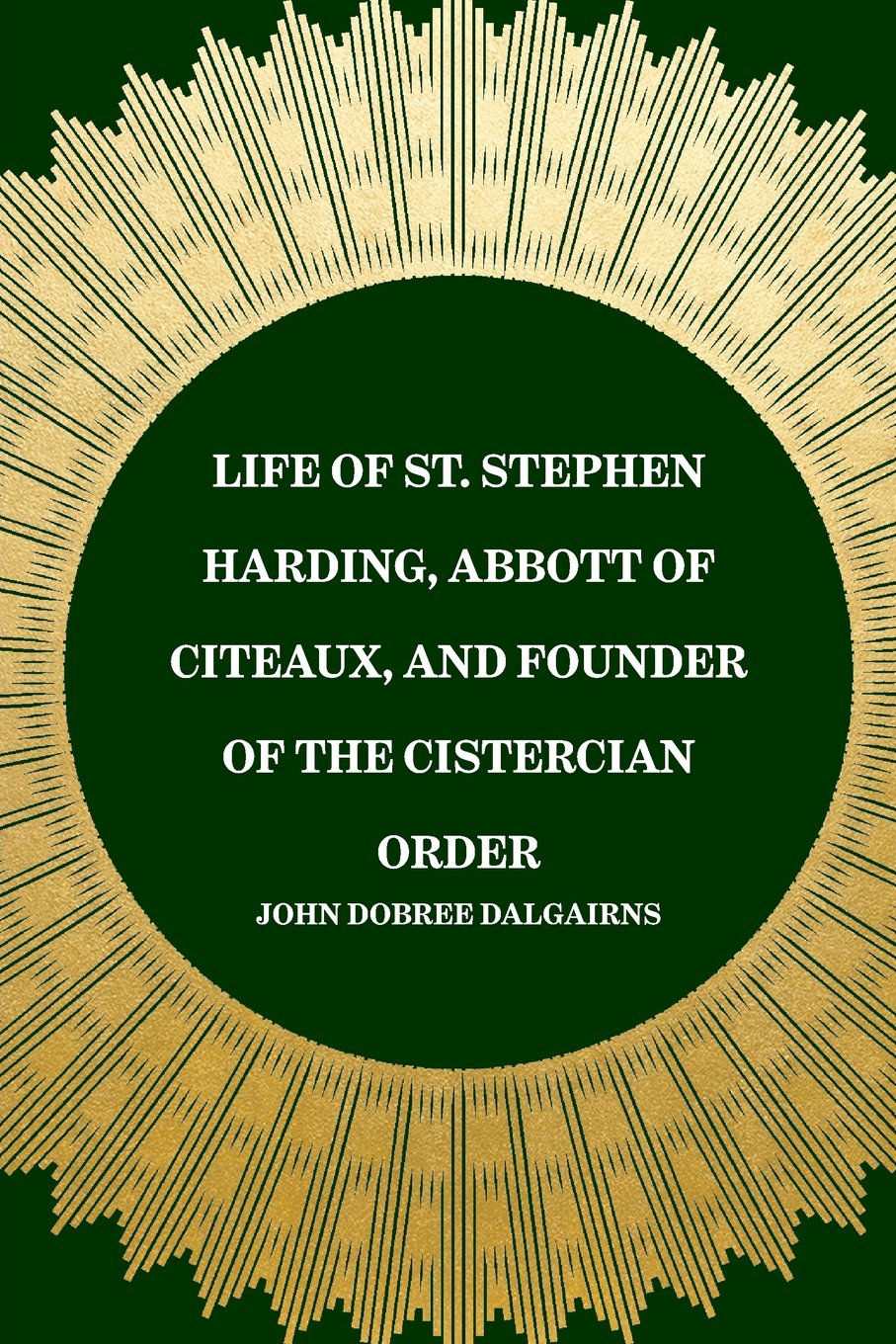 Life of St. Stephen Harding, Abbott of Citeaux, and Founder of the Cistercian Order
