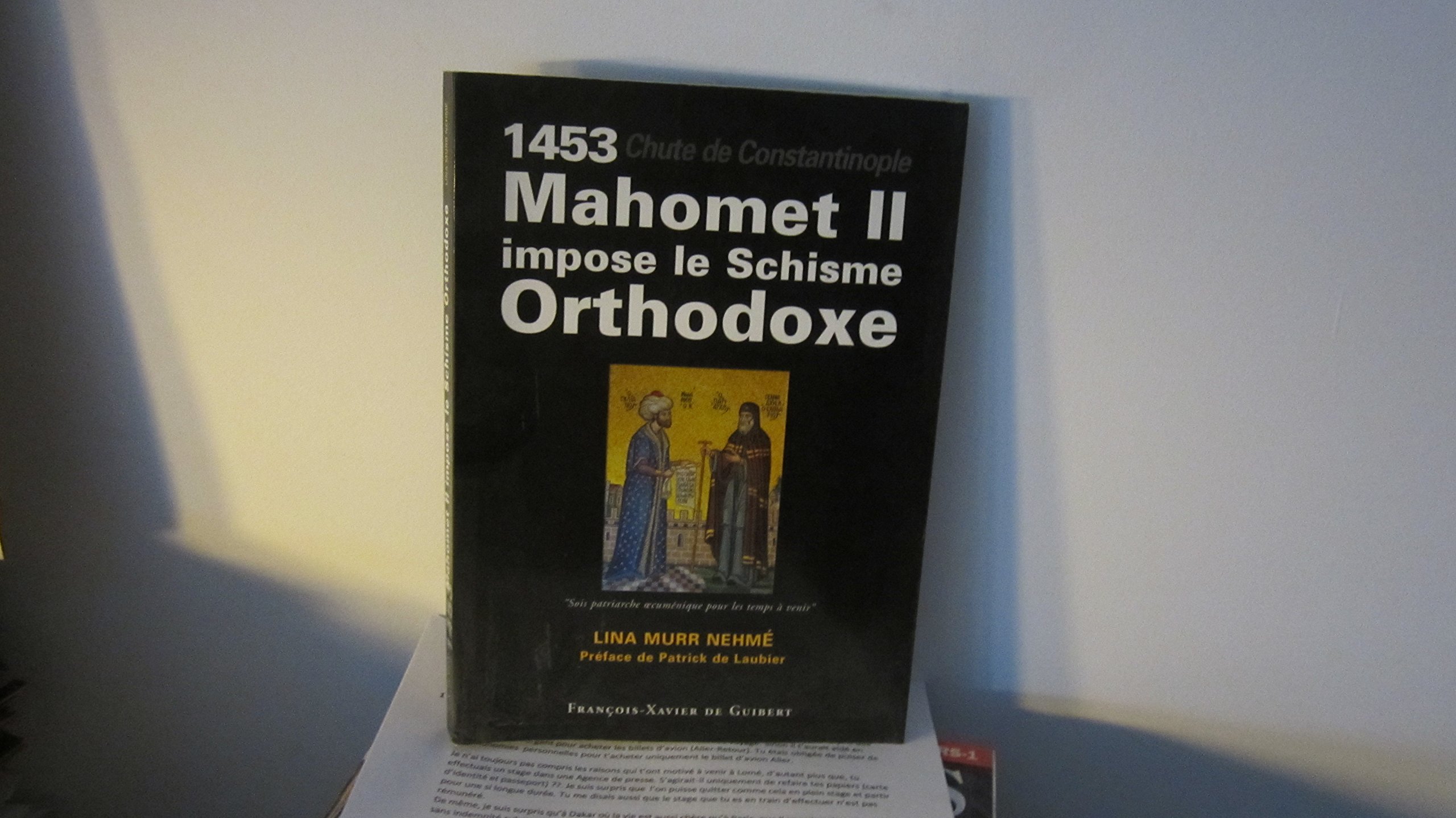 1453, chute de Constantinople : Mahomet II impose le Schisme Orthodoxe