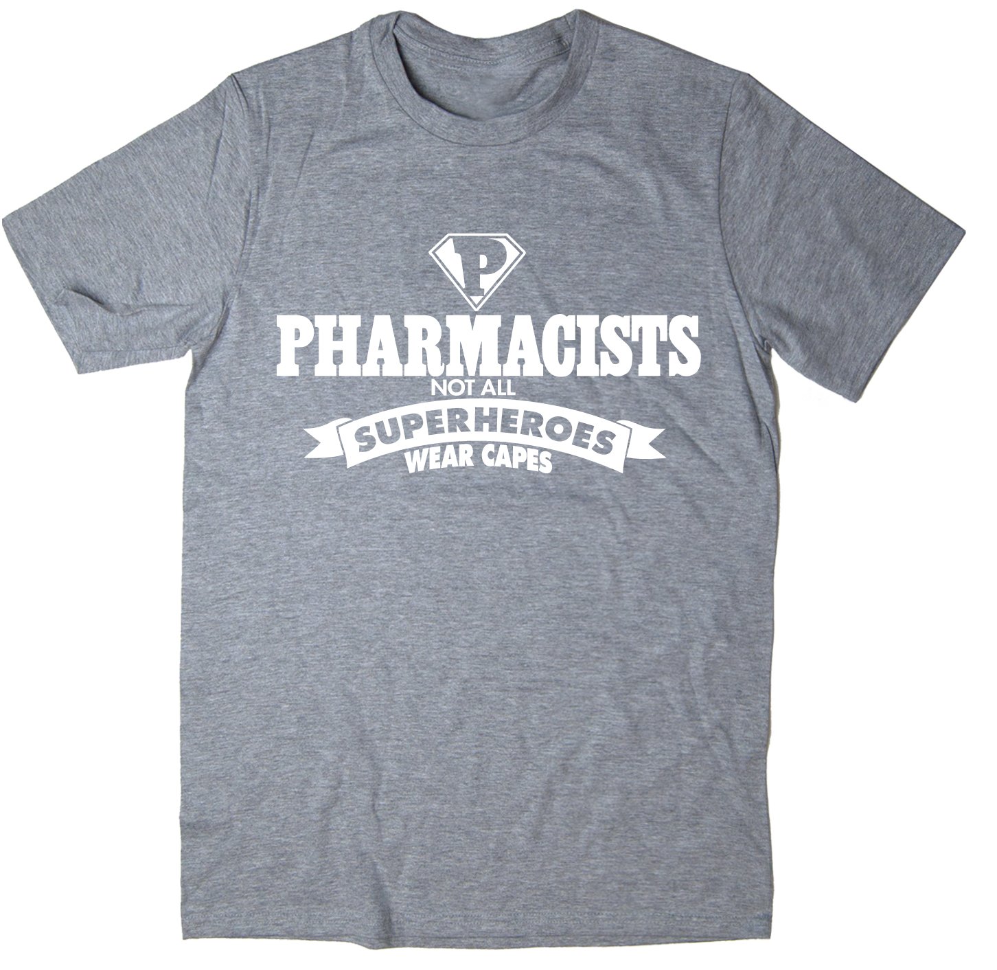 Rocket Fuel 'Pharmacists - Not All Superheroes Wear Capes' Mens Funny Printed T-Shirt - Grey - XL