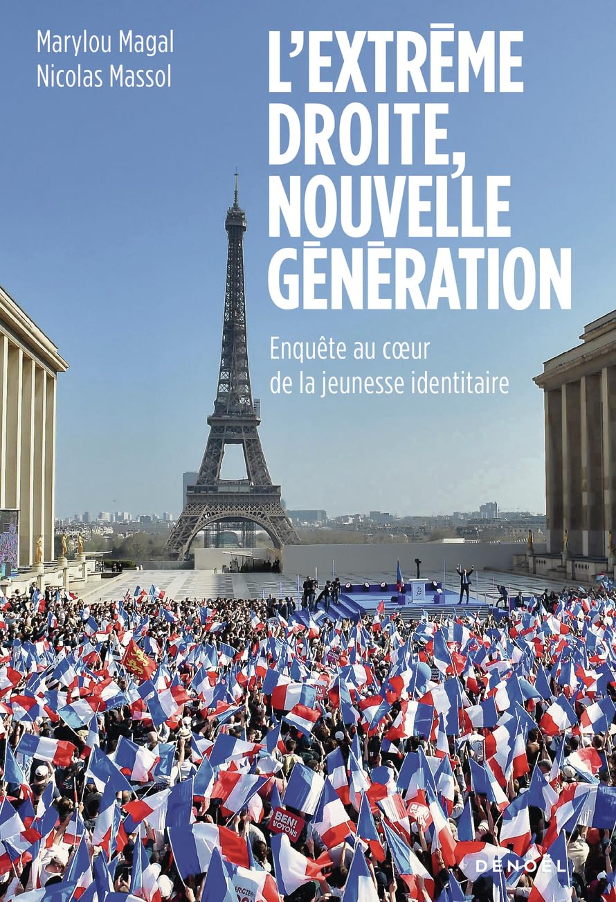 L'extrême droite, nouvelle génération: Enquête au coeur de la jeunesse identitaire