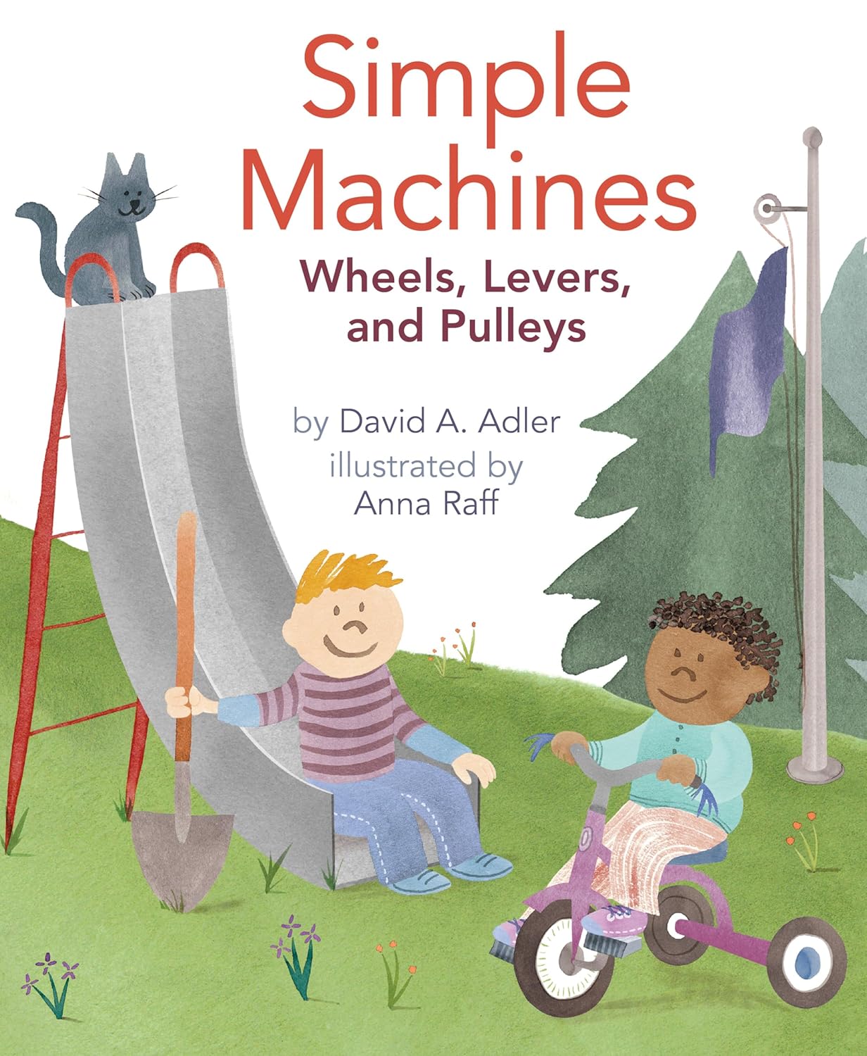 Simple Machines Wheels, Levers, and Pulleys Adler, David A., Raff