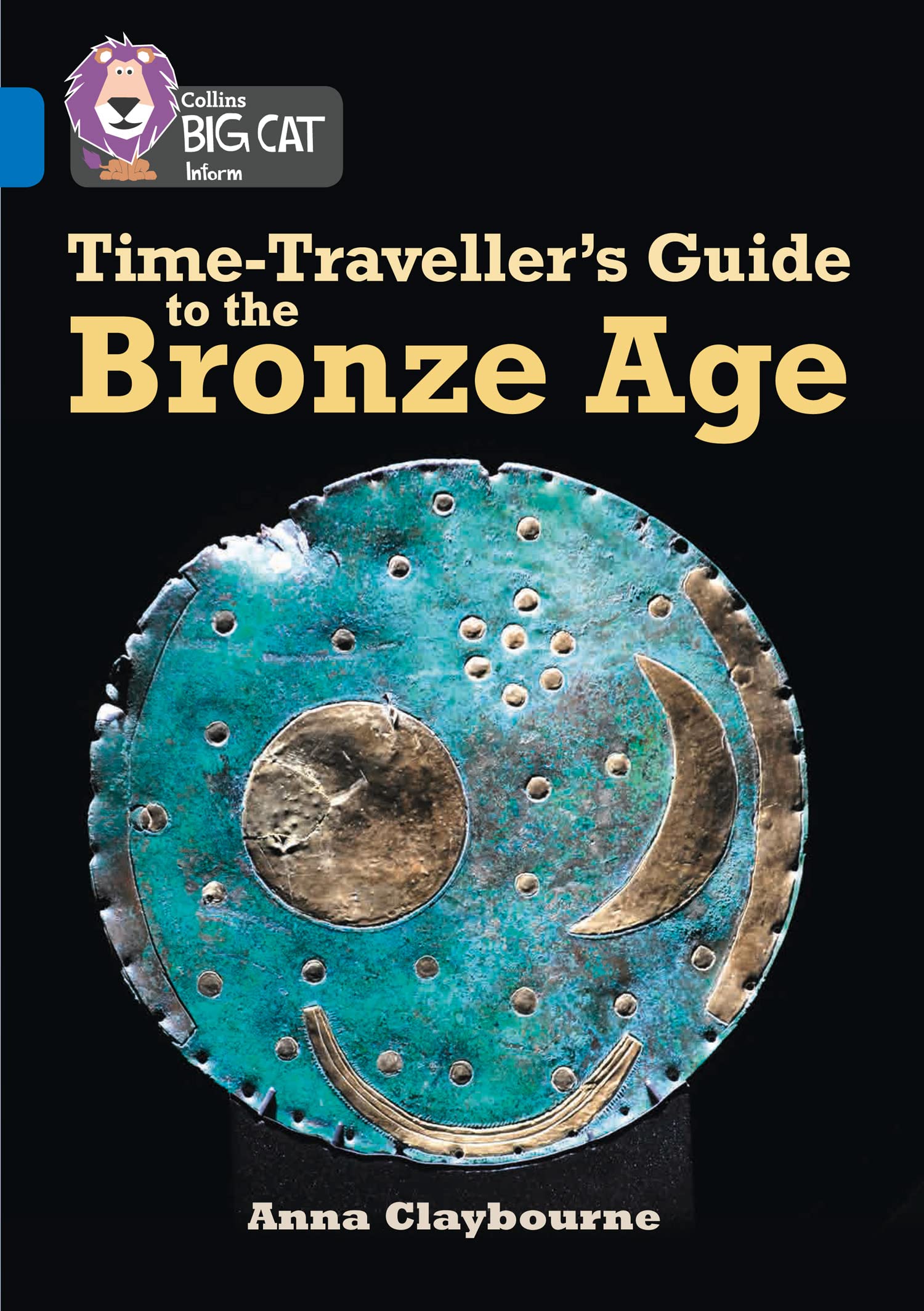 Time-Traveller's Guide to the Bronze Age: Band . Claybourne, Cat**