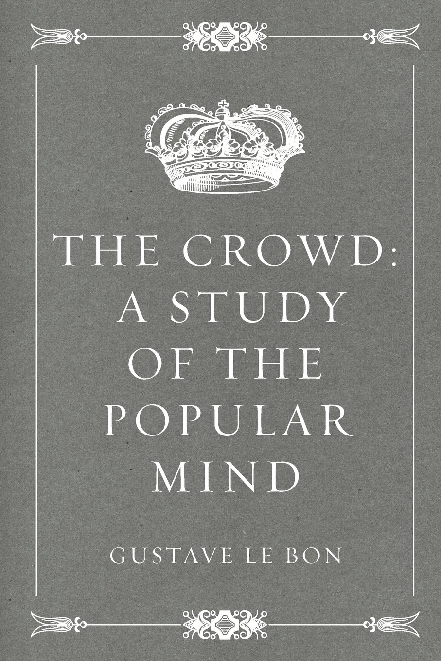 The Crowd: A Study of the Popular Mind